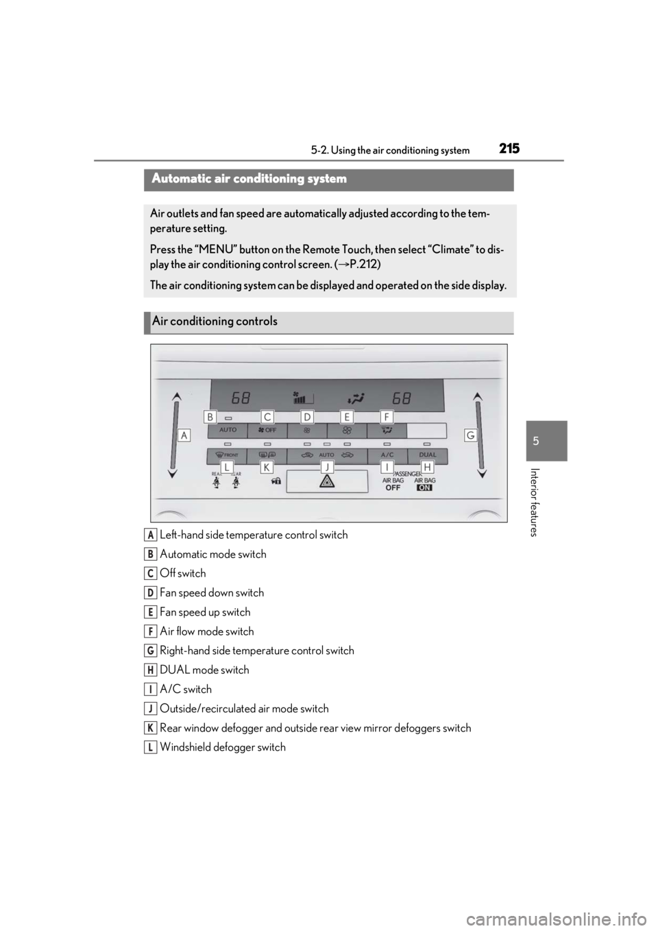 LEXUS RC300 2021 Manual PDF 2155-2. Using the air conditioning system
5
Interior features
5-2.Using the air conditioning system
Left-hand side temperature control switch
Automatic mode switch
Off switch
Fan speed down switch
Fan