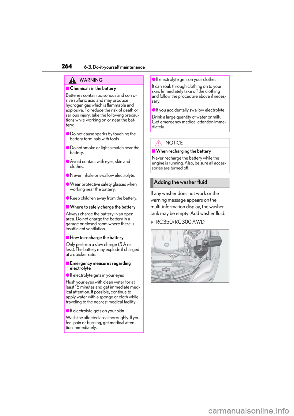 LEXUS RC300 2021 Owners Manual 2646-3. Do-it-yourself maintenance
If any washer does not work or the
warning message appears on the
multi-information display, the washer
tank may be empty. Add washer fluid.
RC350/RC300 AWD
WA LEXUS RC300 2021 Owners Manual 2646-3. Do-it-yourself maintenance
If any washer does not work or the
warning message appears on the
multi-information display, the washer
tank may be empty. Add washer fluid.
RC350/RC300 AWD
WA