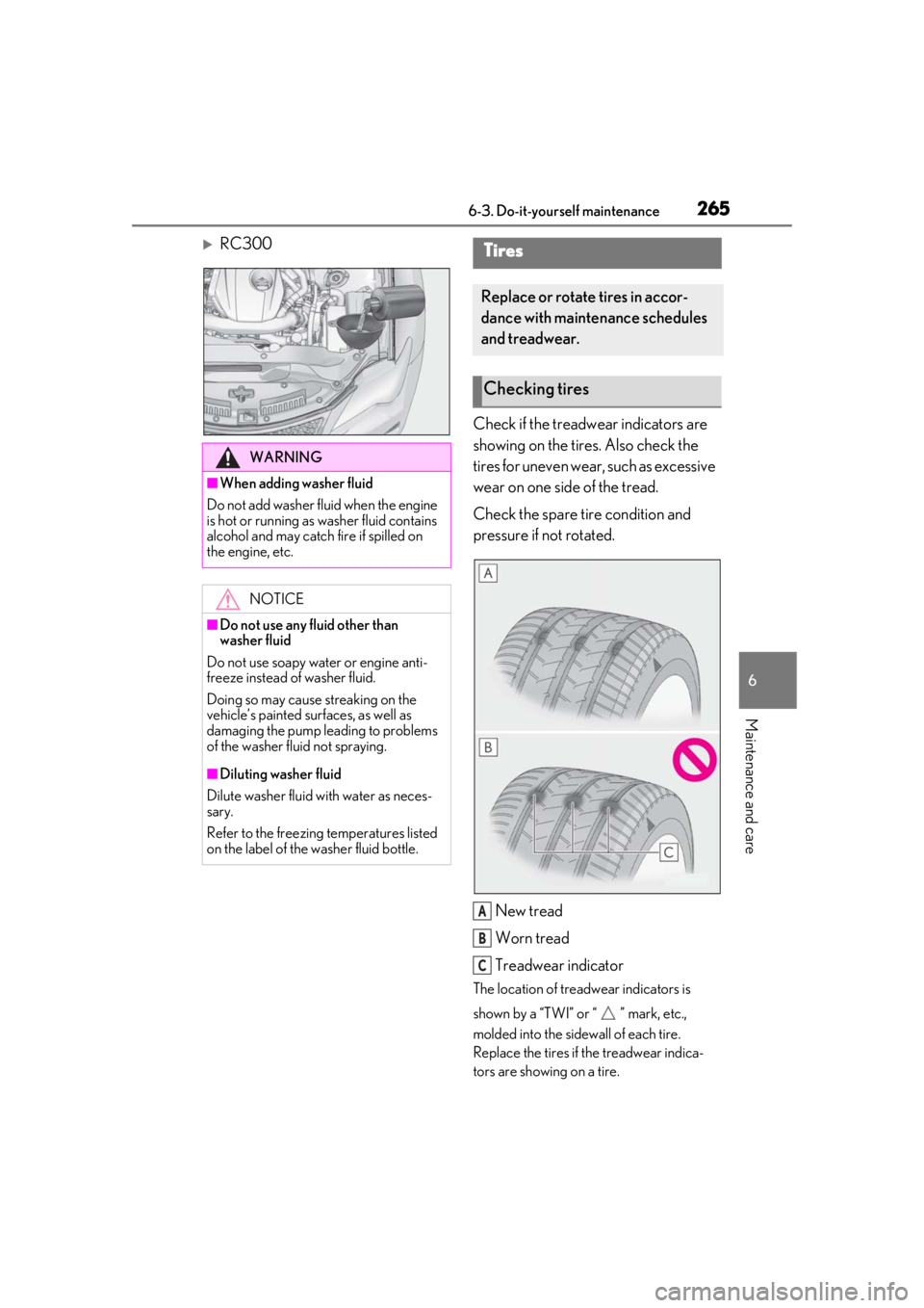 LEXUS RC300 2021 Owners Manual 2656-3. Do-it-yourself maintenance
6
Maintenance and care
RC300Check if the treadwear indicators are
showing on the tires. Also check the
tires for uneven wear, such as excessive
wear on one sid LEXUS RC300 2021 Owners Manual 2656-3. Do-it-yourself maintenance
6
Maintenance and care
RC300Check if the treadwear indicators are
showing on the tires. Also check the
tires for uneven wear, such as excessive
wear on one sid
