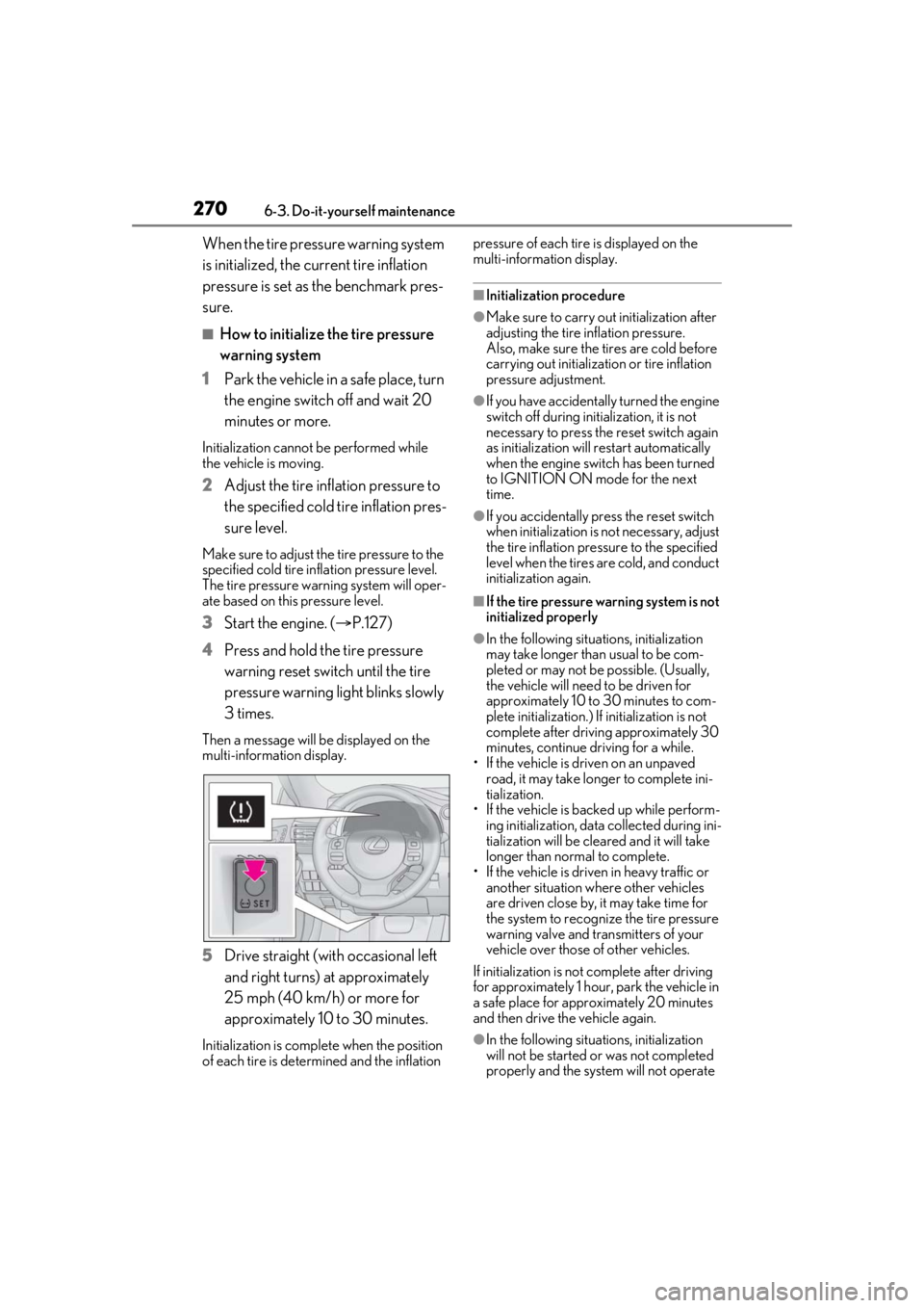 LEXUS RC300 2021 Owners Manual 2706-3. Do-it-yourself maintenance
When the tire pressure warning system
is initialized, the current tire inflation
pressure is set as the benchmark pres-
sure.
■How to initialize the tire pressur LEXUS RC300 2021 Owners Manual 2706-3. Do-it-yourself maintenance
When the tire pressure warning system
is initialized, the current tire inflation
pressure is set as the benchmark pres-
sure.
■How to initialize the tire pressur