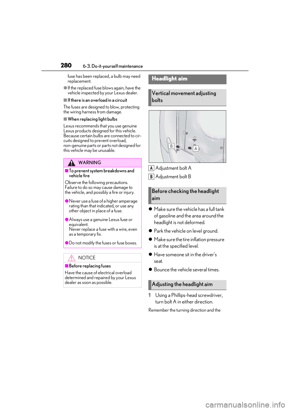 LEXUS RC300 2021  Owners Manual 2806-3. Do-it-yourself maintenance
fuse has been replaced, a bulb may need 
replacement.
●If the replaced fuse blows again, have the 
vehicle inspected by your Lexus dealer.
■If there is an overlo