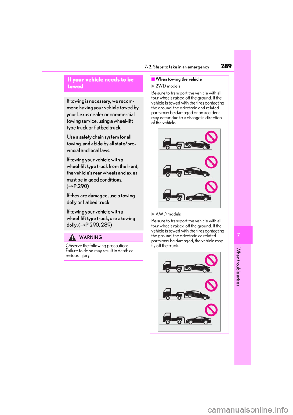 LEXUS RC300 2021 Owners Manual 2897-2. Steps to take in an emergency
7
When trouble arises
7-2.Steps to take in an emergency
If your vehicle needs to be
towed
If towing is necessary, we recom-
mend having your vehicle towed by
yo LEXUS RC300 2021 Owners Manual 2897-2. Steps to take in an emergency
7
When trouble arises
7-2.Steps to take in an emergency
If your vehicle needs to be
towed
If towing is necessary, we recom-
mend having your vehicle towed by
yo