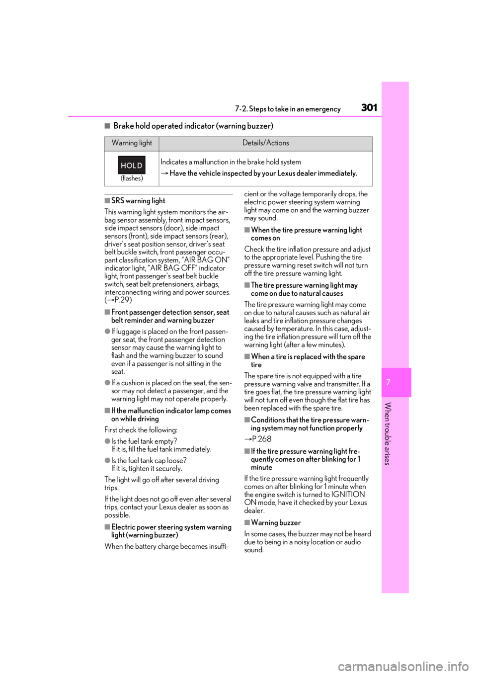 LEXUS RC300 2021 Owners Manual 3017-2. Steps to take in an emergency
7
When trouble arises
■Brake hold operated indicator (warning buzzer)
■SRS warning light
This warning light system monitors the air-
bag sensor assembly, fr o LEXUS RC300 2021 Owners Manual 3017-2. Steps to take in an emergency
7
When trouble arises
■Brake hold operated indicator (warning buzzer)
■SRS warning light
This warning light system monitors the air-
bag sensor assembly, fr o