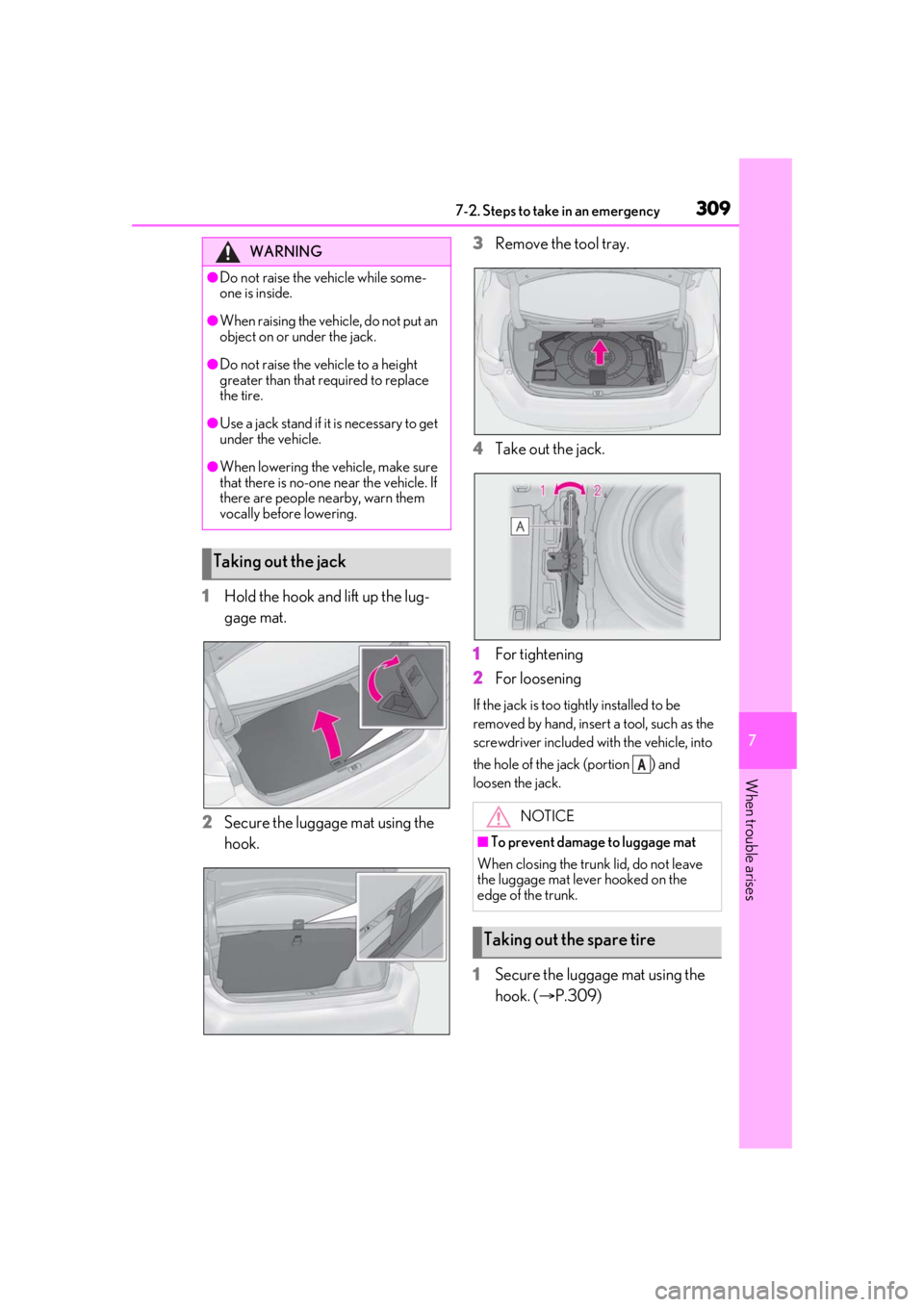 LEXUS RC300 2021 Owners Manual 3097-2. Steps to take in an emergency
7
When trouble arises
1Hold the hook and lift up the lug-
gage mat.
2 Secure the luggage mat using the
hook. 3
Remove the tool tray.
4 Take out the jack.
1 For t LEXUS RC300 2021 Owners Manual 3097-2. Steps to take in an emergency
7
When trouble arises
1Hold the hook and lift up the lug-
gage mat.
2 Secure the luggage mat using the
hook. 3
Remove the tool tray.
4 Take out the jack.
1 For t