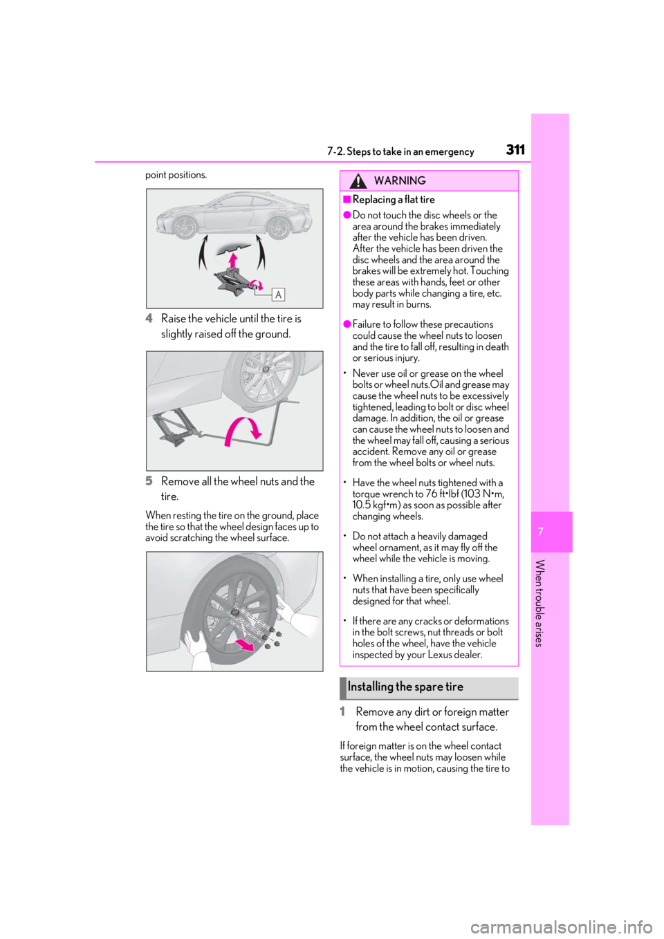LEXUS RC300 2021 Owners Manual 3117-2. Steps to take in an emergency
7
When trouble arises
point positions.
4Raise the vehicle until the tire is
slightly raised off the ground.
5 Remove all the wheel nuts and the
tire.
When resti LEXUS RC300 2021 Owners Manual 3117-2. Steps to take in an emergency
7
When trouble arises
point positions.
4Raise the vehicle until the tire is
slightly raised off the ground.
5 Remove all the wheel nuts and the
tire.
When resti