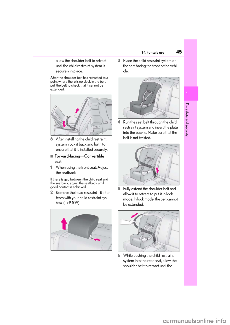 LEXUS RC300 2021 Service Manual 451-1. For safe use
1
For safety and security
allow the shoulder belt to retract
until the child restraint system is
securely in place.
After the shoulder belt has retracted to a
point where there LEXUS RC300 2021 Service Manual 451-1. For safe use
1
For safety and security
allow the shoulder belt to retract
until the child restraint system is
securely in place.
After the shoulder belt has retracted to a
point where there