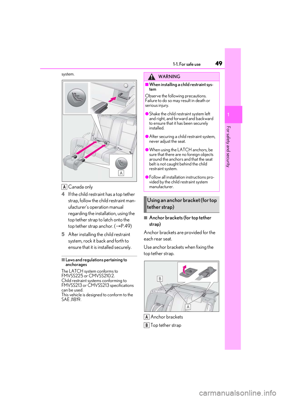 LEXUS RC300 2021 Service Manual 491-1. For safe use
1
For safety and security
system.
Canada only
4 If the child restraint has a top tether
strap, follow the child restraint man-
ufacturer’s operation manual
regarding the instal LEXUS RC300 2021 Service Manual 491-1. For safe use
1
For safety and security
system.
Canada only
4 If the child restraint has a top tether
strap, follow the child restraint man-
ufacturer’s operation manual
regarding the instal