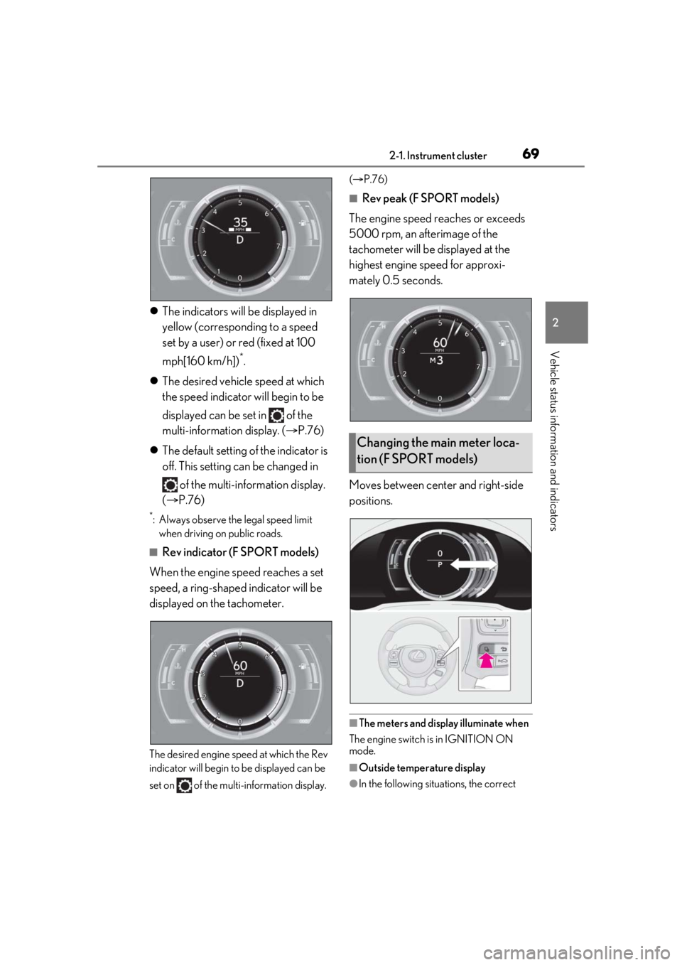 LEXUS RC300 2021  Owners Manual 692-1. Instrument cluster
2
Vehicle status information and indicators
The indicators will be displayed in 
yellow (corresponding to a speed 
set by a user) or red (fixed at 100 
mph[160 km/h])
*.

