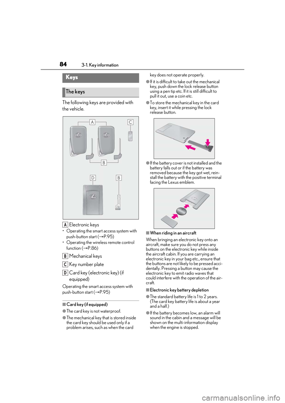 LEXUS RC300 2021 Owners Manual 843-1. Key information
3-1.Key information
The following keys are provided with
the vehicle.
Electronic keys
• Operating the smart access system with push-button start ( P.95)
• Operating the LEXUS RC300 2021 Owners Manual 843-1. Key information
3-1.Key information
The following keys are provided with
the vehicle.
Electronic keys
• Operating the smart access system with push-button start ( P.95)
• Operating the
