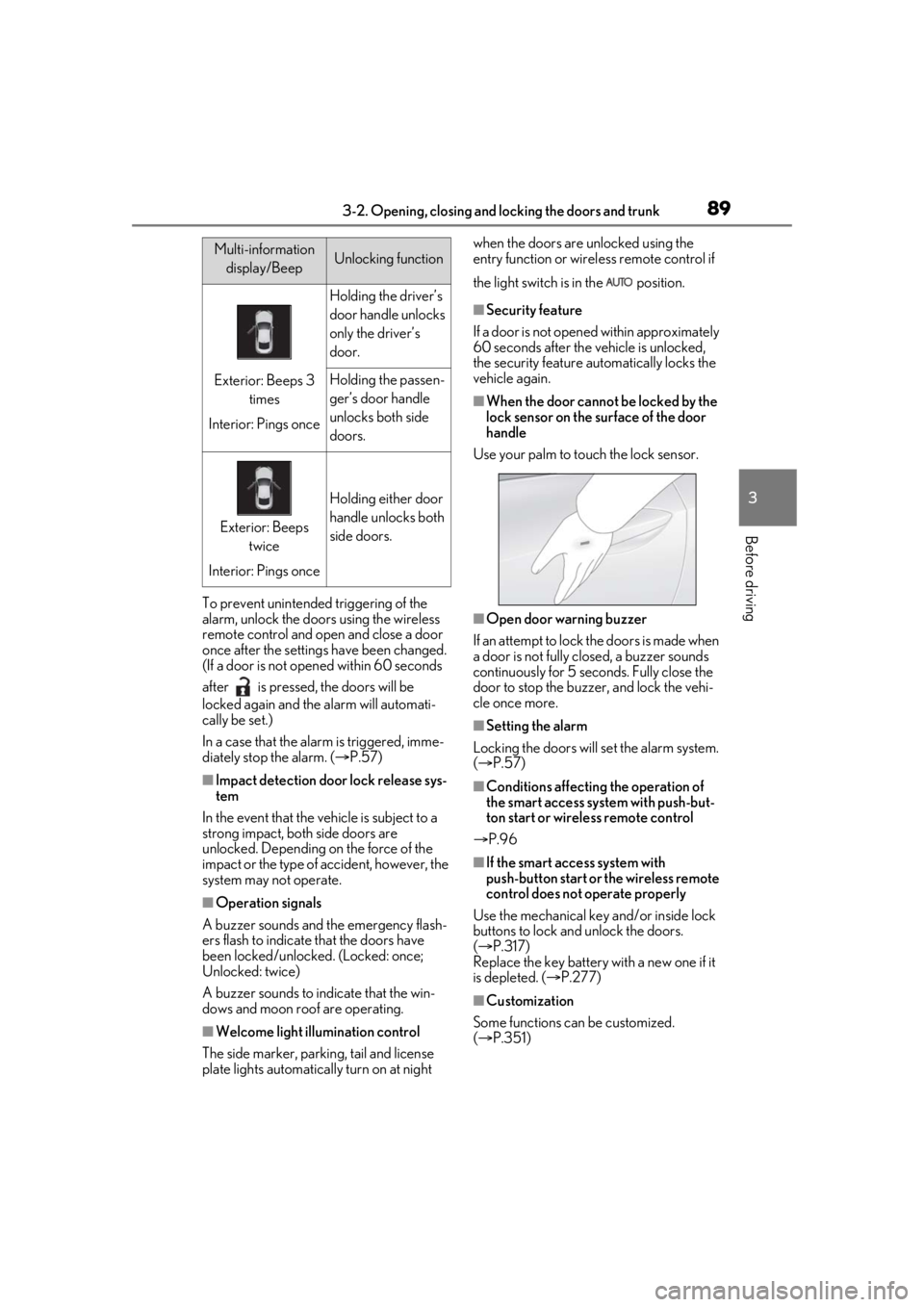 LEXUS RC300 2021 Owners Manual 893-2. Opening, closing and locking the doors and trunk
3
Before driving
To prevent unintended triggering of the
alarm, unlock the doors using the wireless
remote control and open and close a door
LEXUS RC300 2021 Owners Manual 893-2. Opening, closing and locking the doors and trunk
3
Before driving
To prevent unintended triggering of the
alarm, unlock the doors using the wireless
remote control and open and close a door
