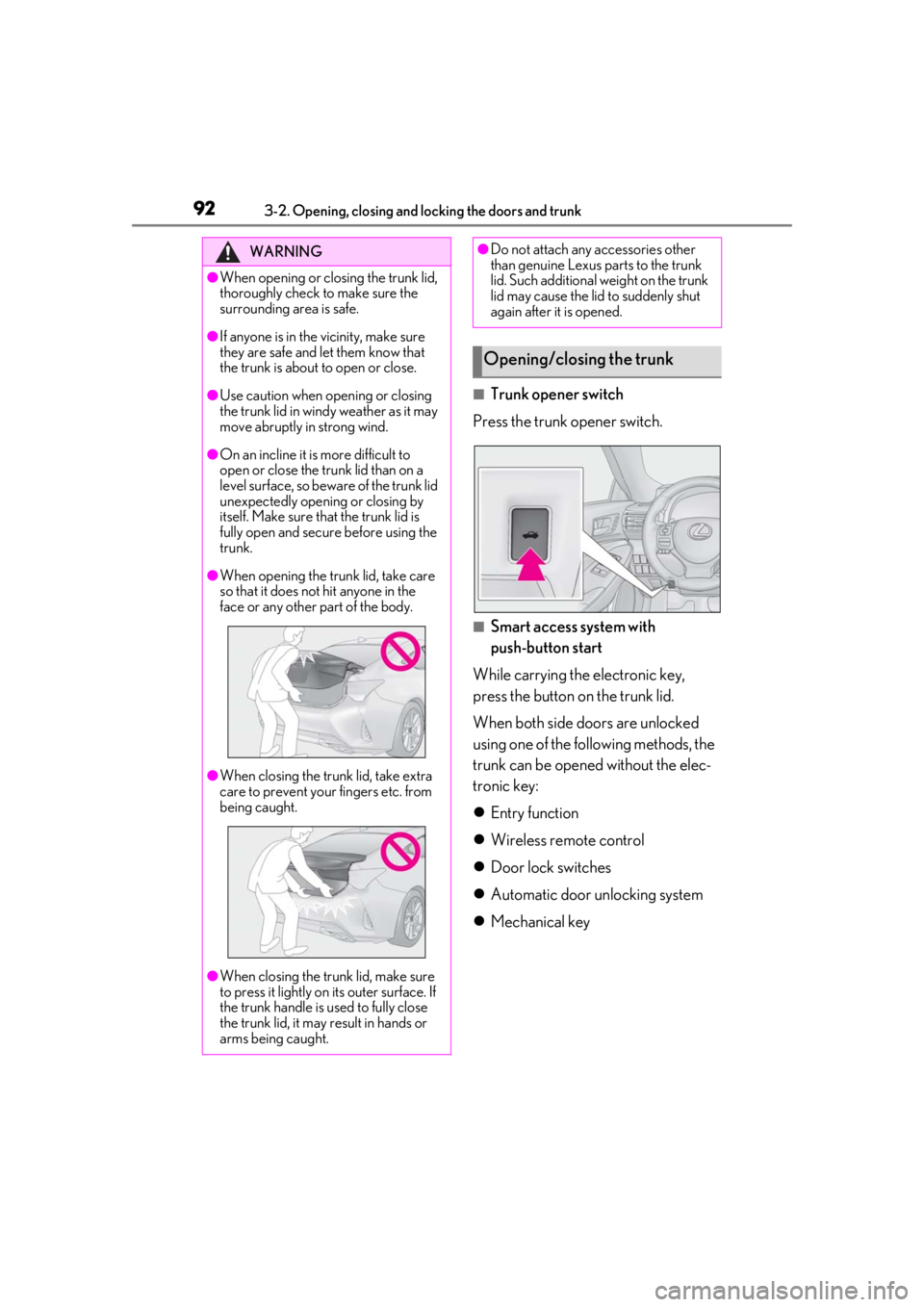 LEXUS RC300 2021 Owners Manual 923-2. Opening, closing and locking the doors and trunk
■Trunk opener switch
Press the trunk opener switch.
■Smart access system with
push-button start
While carrying the electronic key,
press t LEXUS RC300 2021 Owners Manual 923-2. Opening, closing and locking the doors and trunk
■Trunk opener switch
Press the trunk opener switch.
■Smart access system with
push-button start
While carrying the electronic key,
press t