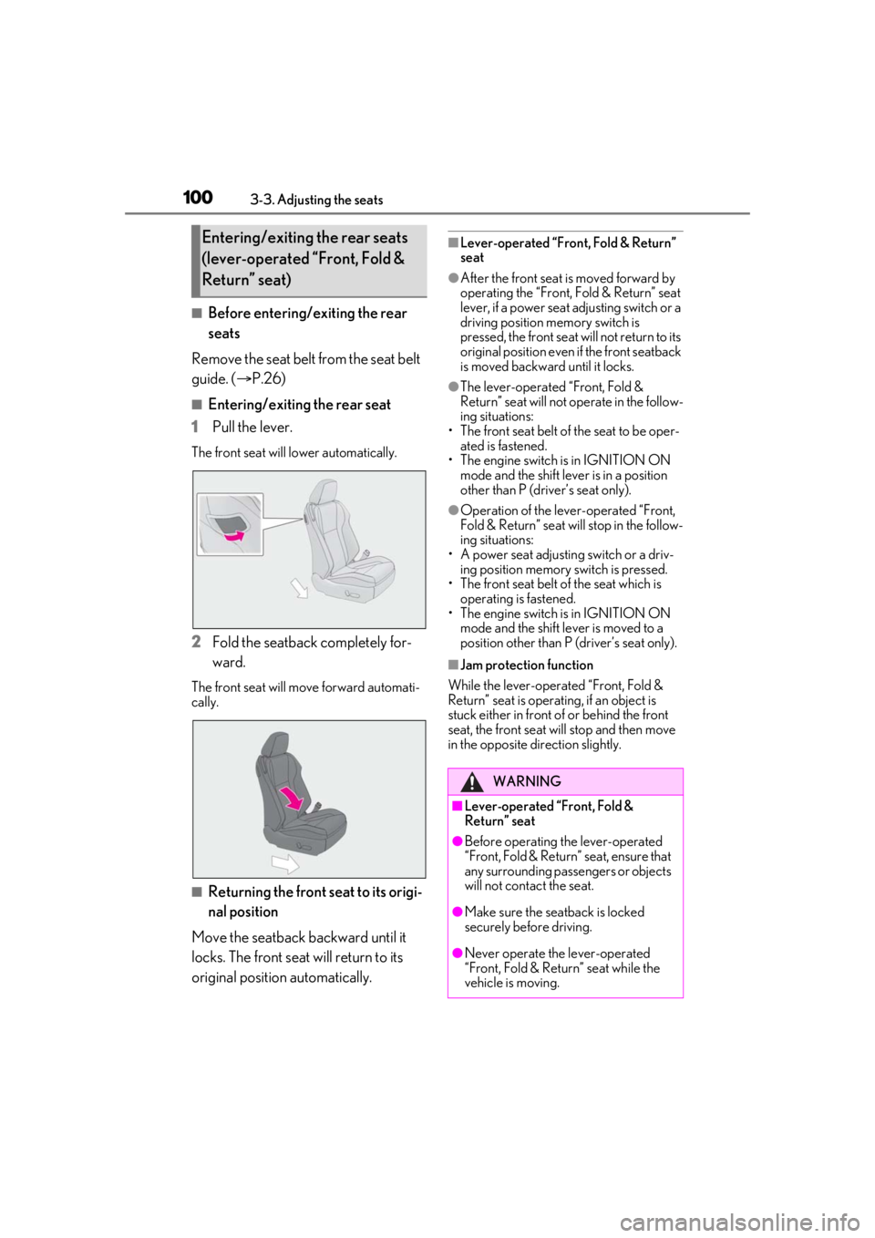 LEXUS RC300 2021 Service Manual 1003-3. Adjusting the seats
■Before entering/exiting the rear
seats
Remove the seat belt from the seat belt
guide. ( P.26)
■Entering/exiting the rear seat
1 Pull the lever.
The front seat wil LEXUS RC300 2021 Service Manual 1003-3. Adjusting the seats
■Before entering/exiting the rear
seats
Remove the seat belt from the seat belt
guide. ( P.26)
■Entering/exiting the rear seat
1 Pull the lever.
The front seat wil