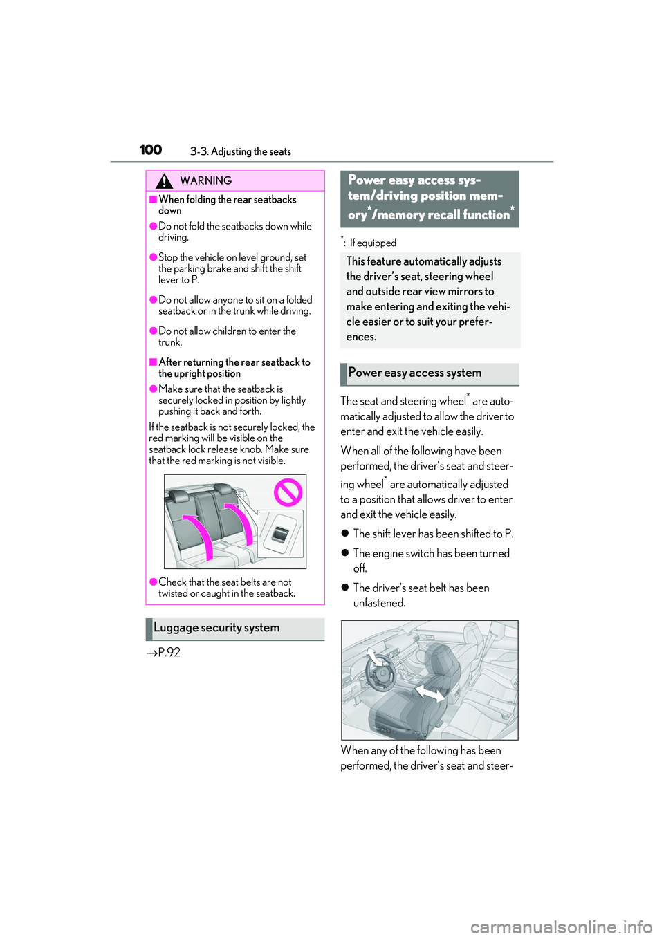 LEXUS RC300 2022 User Guide 1003-3. Adjusting the seats
RC350/RC300 Owners Manual
P.92
*: If equipped
The seat and steering wheel* are auto-
matically adjusted to allow the driver to
enter and exit the vehicle easily.
When LEXUS RC300 2022 User Guide 1003-3. Adjusting the seats
RC350/RC300 Owners Manual
P.92
*: If equipped
The seat and steering wheel* are auto-
matically adjusted to allow the driver to
enter and exit the vehicle easily.
When