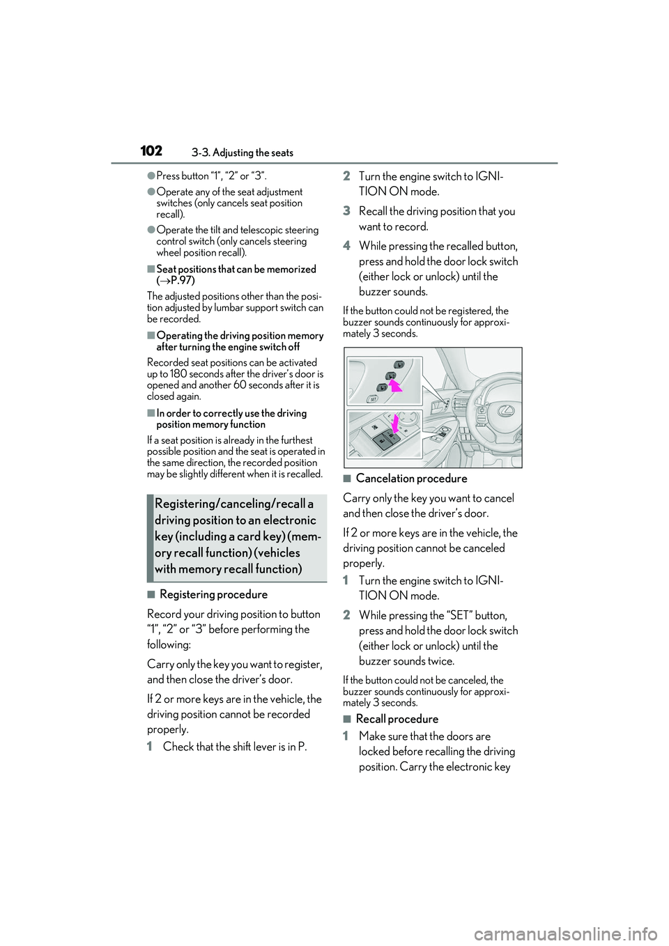 LEXUS RC300 2022 User Guide 1023-3. Adjusting the seats
RC350/RC300 Owners Manual
●Press button “1”, “2” or “3”.
●Operate any of the seat adjustment
switches (only cancels seat position
recall).
●Operate the LEXUS RC300 2022 User Guide 1023-3. Adjusting the seats
RC350/RC300 Owners Manual
●Press button “1”, “2” or “3”.
●Operate any of the seat adjustment
switches (only cancels seat position
recall).
●Operate the