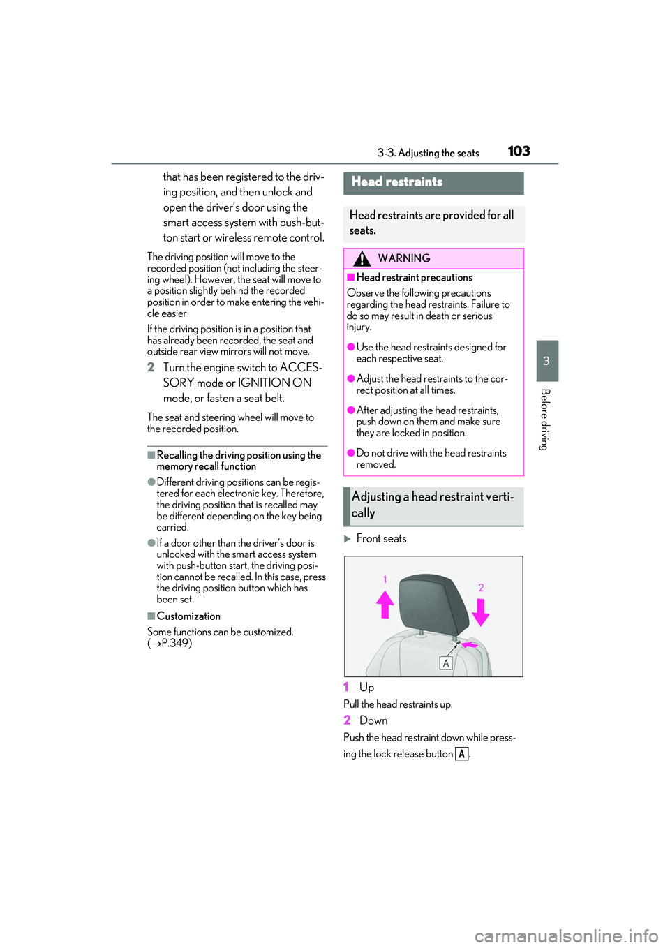 LEXUS RC300 2022 User Guide 1033-3. Adjusting the seats
RC350/RC300 Owners Manual
3
Before driving
that has been registered to the driv-
ing position, and then unlock and
open the driver’s door using the
smart access system LEXUS RC300 2022 User Guide 1033-3. Adjusting the seats
RC350/RC300 Owners Manual
3
Before driving
that has been registered to the driv-
ing position, and then unlock and
open the driver’s door using the
smart access system