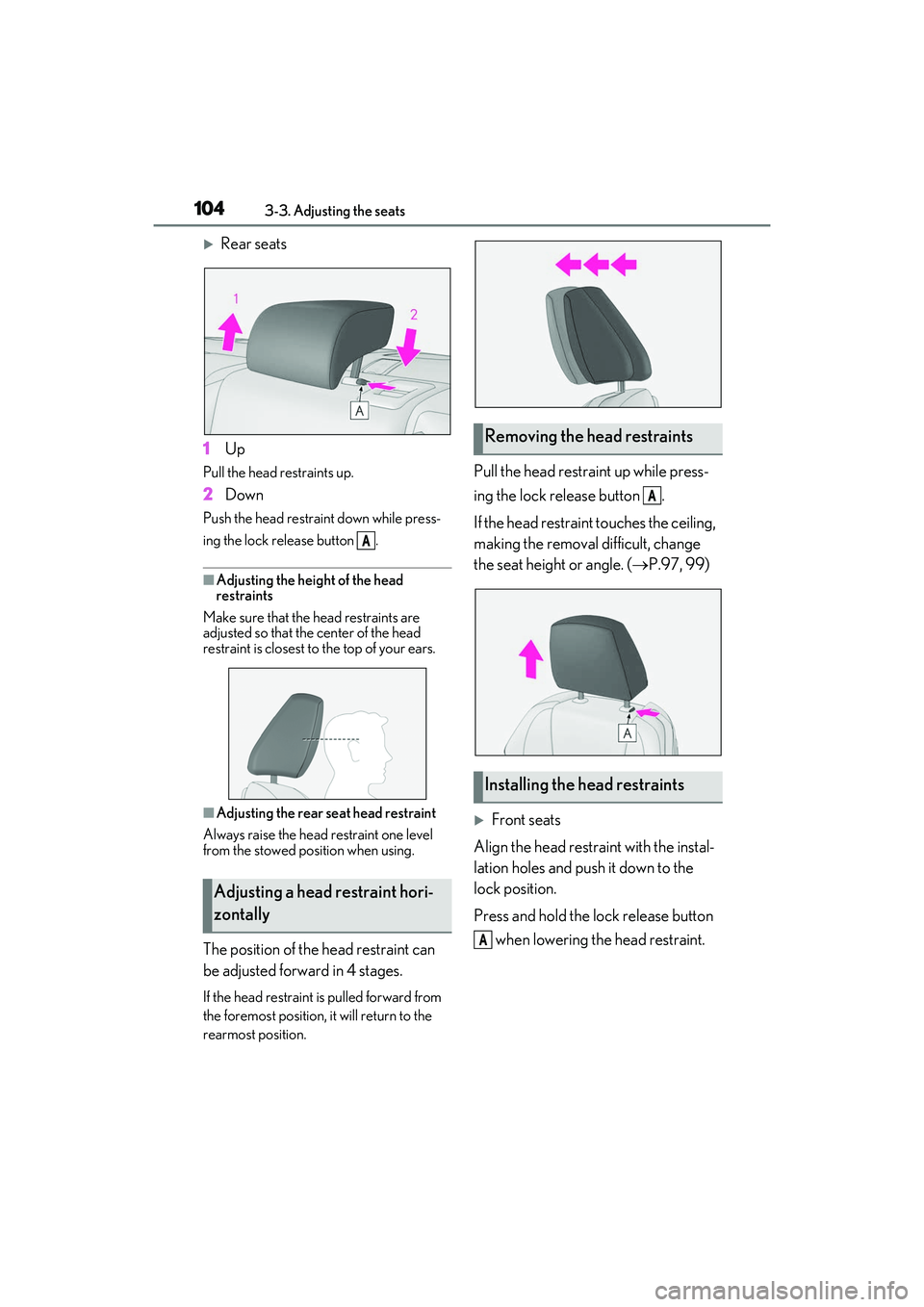 LEXUS RC300 2022 Owners Manual 1043-3. Adjusting the seats
RC350/RC300 Owners Manual
Rear seats
1 Up
Pull the head restraints up.
2Down
Push the head restraint down while press-
ing the lock release button .
■Adjusting the h LEXUS RC300 2022 Owners Manual 1043-3. Adjusting the seats
RC350/RC300 Owners Manual
Rear seats
1 Up
Pull the head restraints up.
2Down
Push the head restraint down while press-
ing the lock release button .
■Adjusting the h