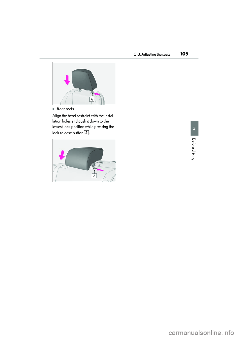 LEXUS RC300 2022 Owners Manual 1053-3. Adjusting the seats
RC350/RC300 Owners Manual
3
Before driving
Rear seats
Align the head restraint with the instal-
lation holes and push it down to the
lowest lock position while pressi LEXUS RC300 2022 Owners Manual 1053-3. Adjusting the seats
RC350/RC300 Owners Manual
3
Before driving
Rear seats
Align the head restraint with the instal-
lation holes and push it down to the
lowest lock position while pressi