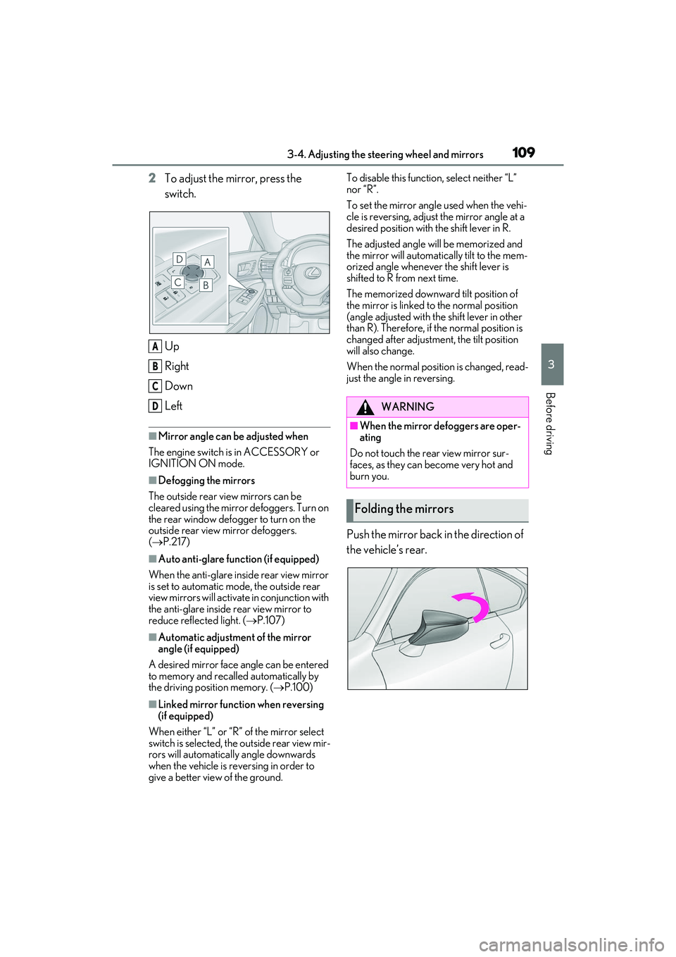 LEXUS RC300 2022 Service Manual 1093-4. Adjusting the steering wheel and mirrors
RC350/RC300 Owners Manual
3
Before driving
2To adjust the mirror, press the
switch.
Up
Right
Down
Left
■Mirror angle can be adjusted when
The engin LEXUS RC300 2022 Service Manual 1093-4. Adjusting the steering wheel and mirrors
RC350/RC300 Owners Manual
3
Before driving
2To adjust the mirror, press the
switch.
Up
Right
Down
Left
■Mirror angle can be adjusted when
The engin