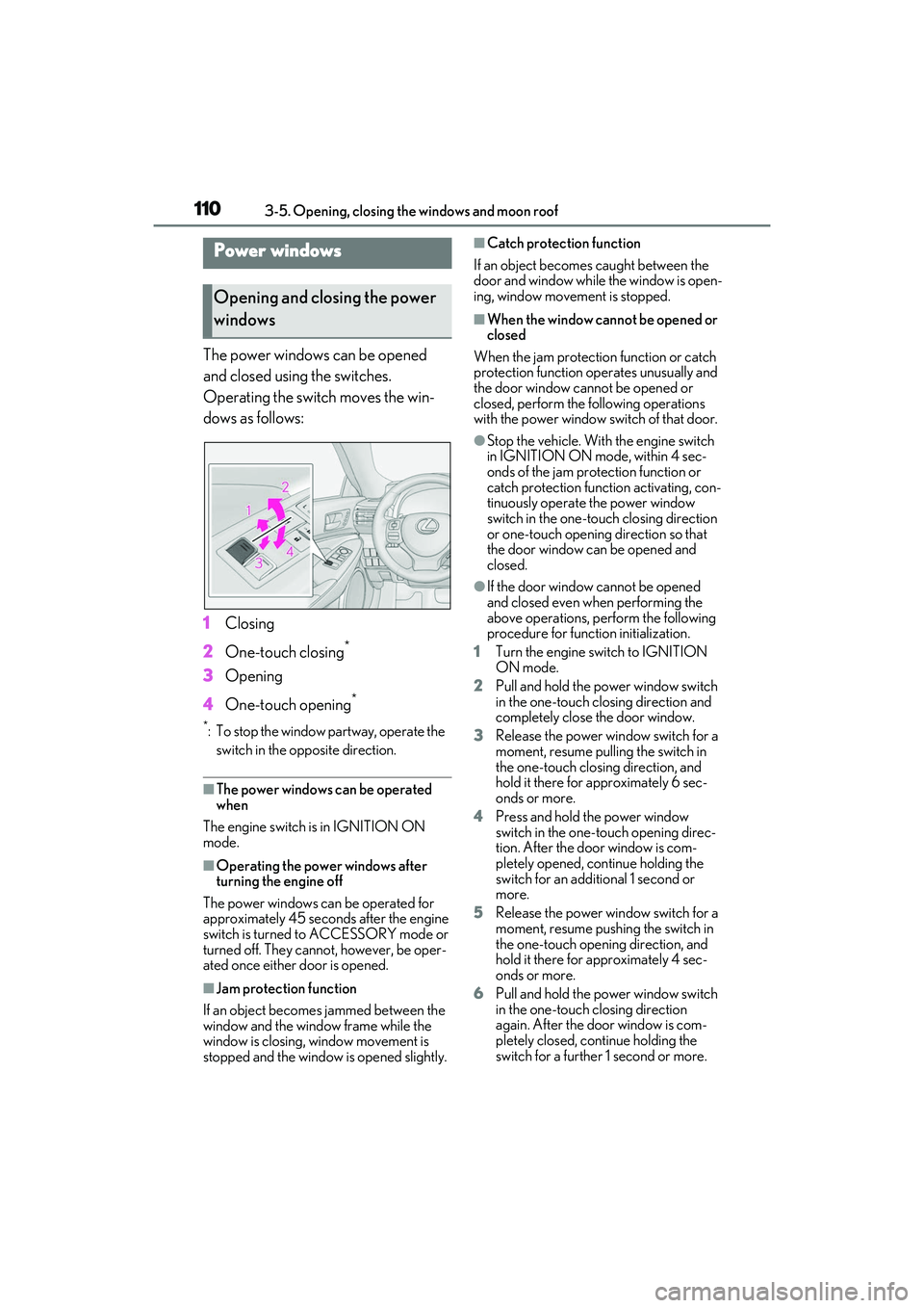 LEXUS RC300 2022 Service Manual 1103-5. Opening, closing the windows and moon roof
RC350/RC300 Owners Manual
3-5.Opening, closing the windows and moon roof
The power windows can be opened
and closed using the switches.
Operating t LEXUS RC300 2022 Service Manual 1103-5. Opening, closing the windows and moon roof
RC350/RC300 Owners Manual
3-5.Opening, closing the windows and moon roof
The power windows can be opened
and closed using the switches.
Operating t
