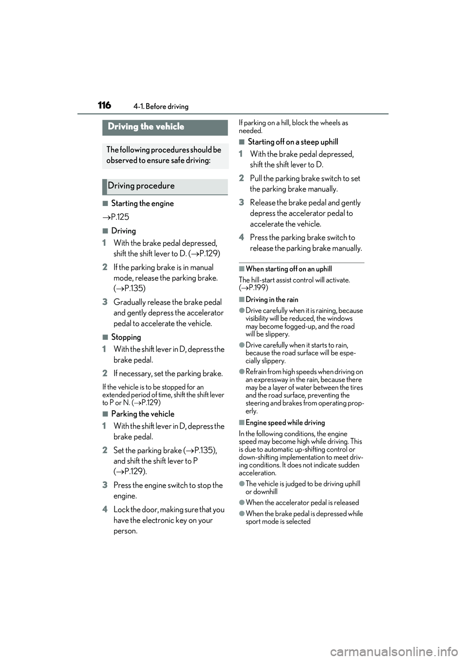 LEXUS RC300 2022 User Guide 1164-1. Before driving
RC350/RC300 Owners Manual
4-1.Before driving
■Starting the engine
P.125
■Driving
1 With the brake pedal depressed,
shift the shift lever to D. ( P.129)
2 If the par LEXUS RC300 2022 User Guide 1164-1. Before driving
RC350/RC300 Owners Manual
4-1.Before driving
■Starting the engine
P.125
■Driving
1 With the brake pedal depressed,
shift the shift lever to D. ( P.129)
2 If the par