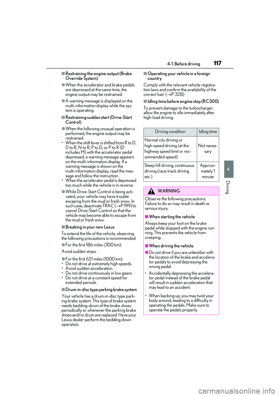 LEXUS RC300 2022 Owners Guide 1174-1. Before driving
RC350/RC300 Owners Manual
4
Driving
■Restraining the engine output (Brake
Override System)
●When the accelerator and brake pedals
are depressed at the same time, the
eng LEXUS RC300 2022 Owners Guide 1174-1. Before driving
RC350/RC300 Owners Manual
4
Driving
■Restraining the engine output (Brake
Override System)
●When the accelerator and brake pedals
are depressed at the same time, the
eng