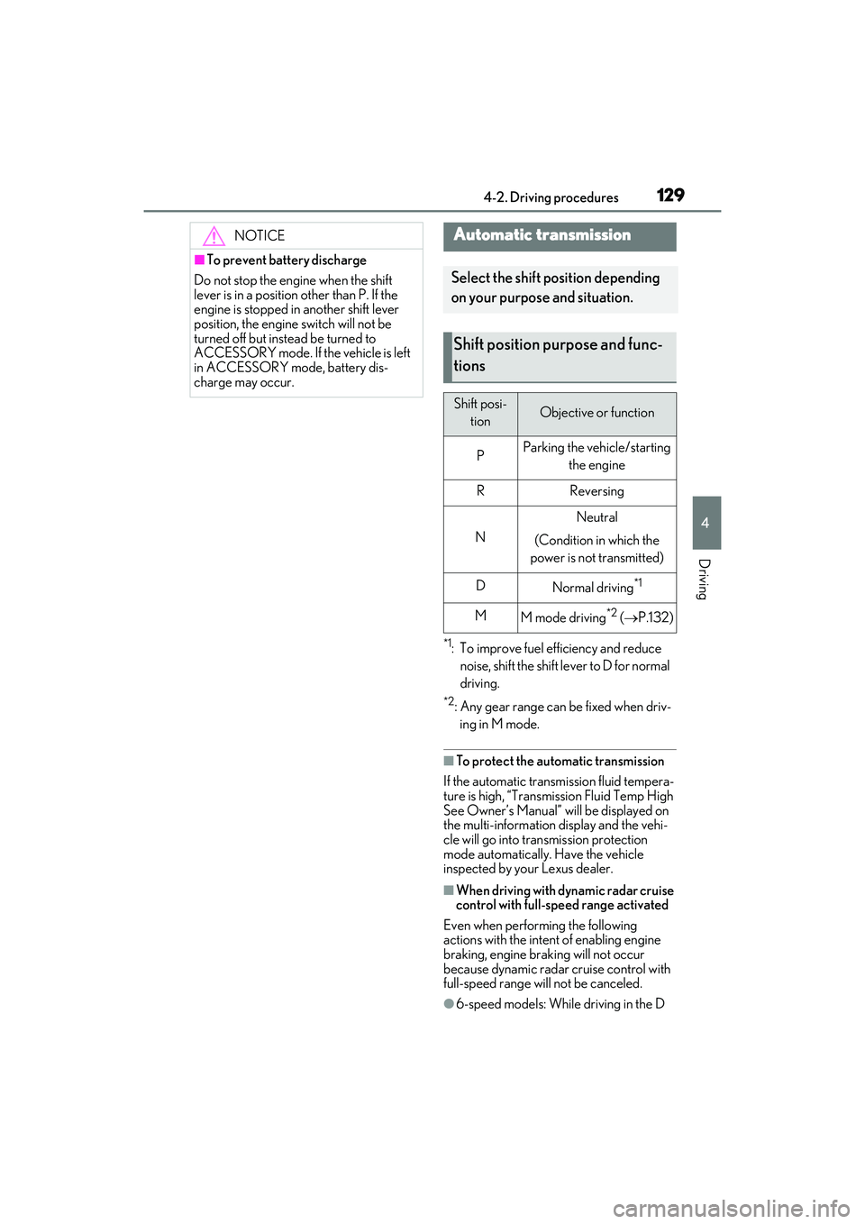 LEXUS RC300 2022 Owners Guide 1294-2. Driving procedures
RC350/RC300 Owners Manual
4
Driving
*1: To improve fuel efficiency and reduce noise, shift the shift lever to D for normal
driving.
*2: Any gear range can be fixed when dr LEXUS RC300 2022 Owners Guide 1294-2. Driving procedures
RC350/RC300 Owners Manual
4
Driving
*1: To improve fuel efficiency and reduce noise, shift the shift lever to D for normal
driving.
*2: Any gear range can be fixed when dr