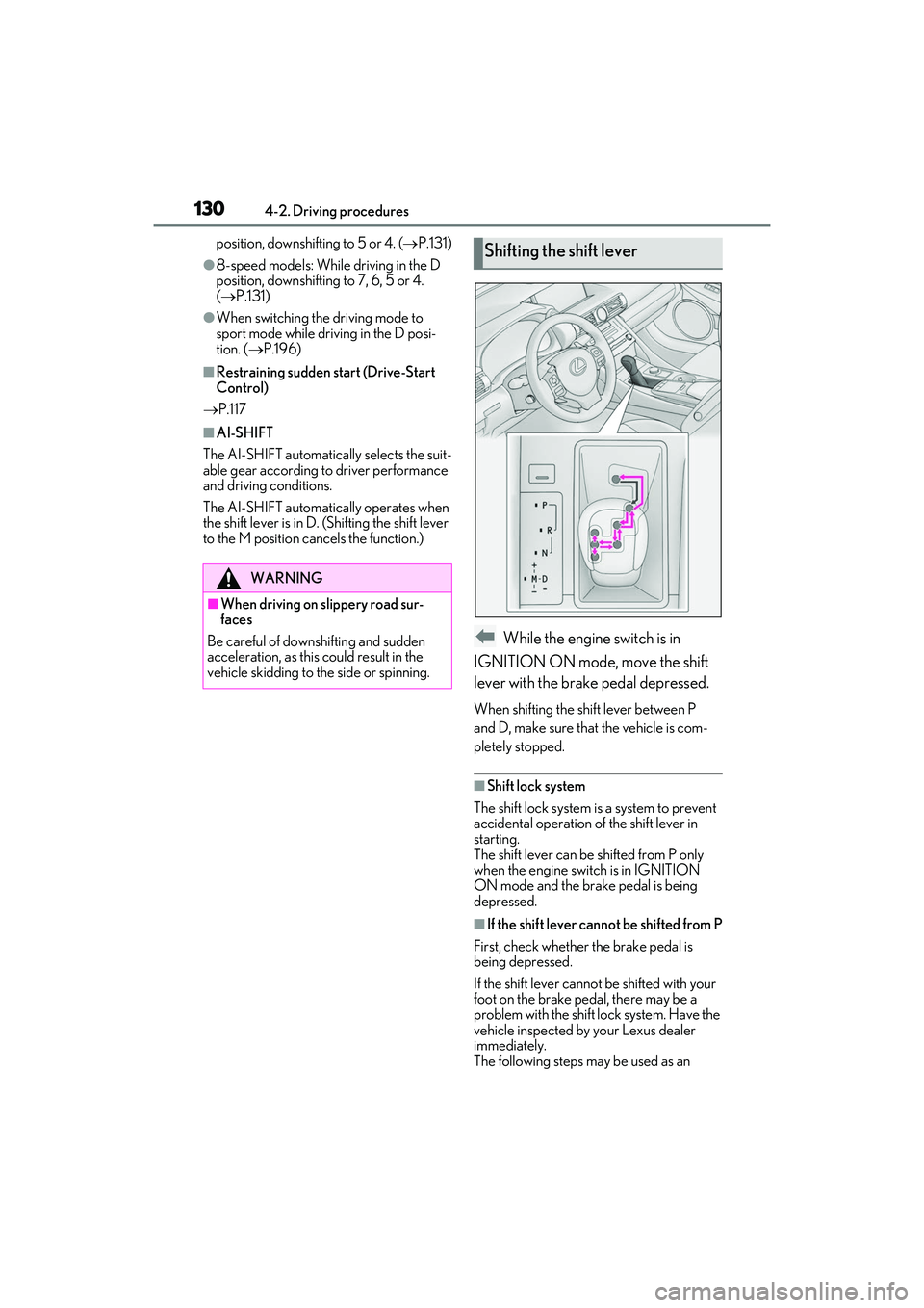 LEXUS RC300 2022 User Guide 1304-2. Driving procedures
RC350/RC300 Owners Manual
position, downshifting to 5 or 4. (P.131)
●8-speed models: While driving in the D
position, downshifting to 7, 6, 5 or 4.
(P.131)
●Whe LEXUS RC300 2022 User Guide 1304-2. Driving procedures
RC350/RC300 Owners Manual
position, downshifting to 5 or 4. (P.131)
●8-speed models: While driving in the D
position, downshifting to 7, 6, 5 or 4.
(P.131)
●Whe