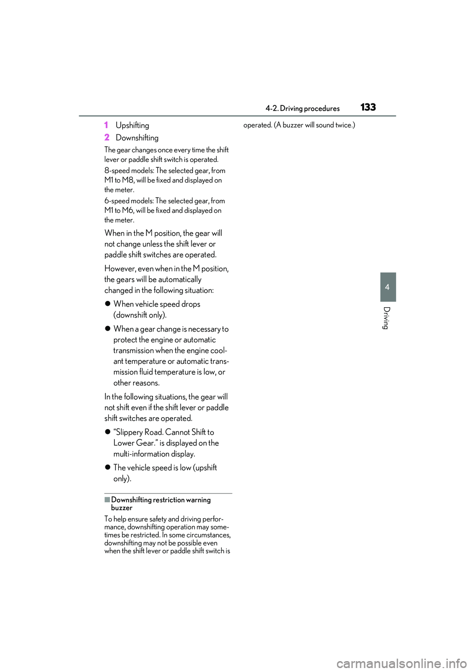 LEXUS RC300 2022 Service Manual 1334-2. Driving procedures
RC350/RC300 Owners Manual
4
Driving
1Upshifting
2 Downshifting
The gear changes once every time the shift
lever or paddle shift switch is operated.
8-speed models: The se LEXUS RC300 2022 Service Manual 1334-2. Driving procedures
RC350/RC300 Owners Manual
4
Driving
1Upshifting
2 Downshifting
The gear changes once every time the shift
lever or paddle shift switch is operated.
8-speed models: The se