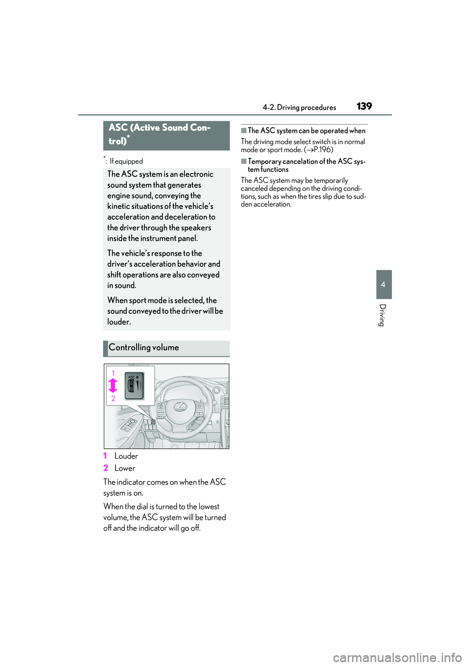 LEXUS RC300 2022 User Guide 1394-2. Driving procedures
RC350/RC300 Owners Manual
4
Driving
*:If equipped
1Louder
2 Lower
The indicator comes on when the ASC
system is on.
When the dial is turned to the lowest
volume, the ASC LEXUS RC300 2022 User Guide 1394-2. Driving procedures
RC350/RC300 Owners Manual
4
Driving
*:If equipped
1Louder
2 Lower
The indicator comes on when the ASC
system is on.
When the dial is turned to the lowest
volume, the ASC