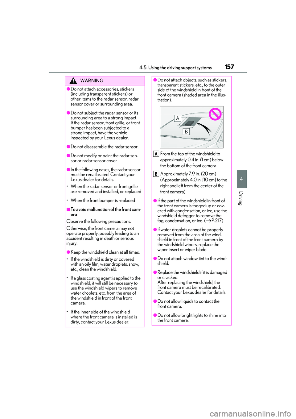 LEXUS RC300 2022 User Guide 1574-5. Using the driving support systems
RC350/RC300 Owners Manual
4
Driving
WARNING
●Do not attach accessories, stickers
(including transparent stickers) or
other items to the radar sensor, rad LEXUS RC300 2022 User Guide 1574-5. Using the driving support systems
RC350/RC300 Owners Manual
4
Driving
WARNING
●Do not attach accessories, stickers
(including transparent stickers) or
other items to the radar sensor, rad