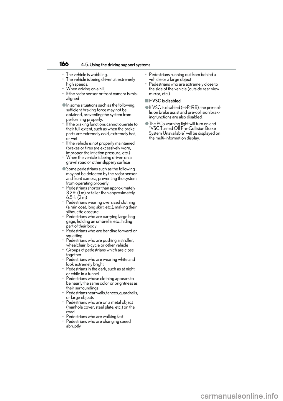 LEXUS RC300 2022 Service Manual 1664-5. Using the driving support systems
RC350/RC300 Owners Manual
• The vehicle is wobbling.
• The vehicle is being driven at extremely high speeds.
• When driving on a hill
• If the radar LEXUS RC300 2022 Service Manual 1664-5. Using the driving support systems
RC350/RC300 Owners Manual
• The vehicle is wobbling.
• The vehicle is being driven at extremely high speeds.
• When driving on a hill
• If the radar