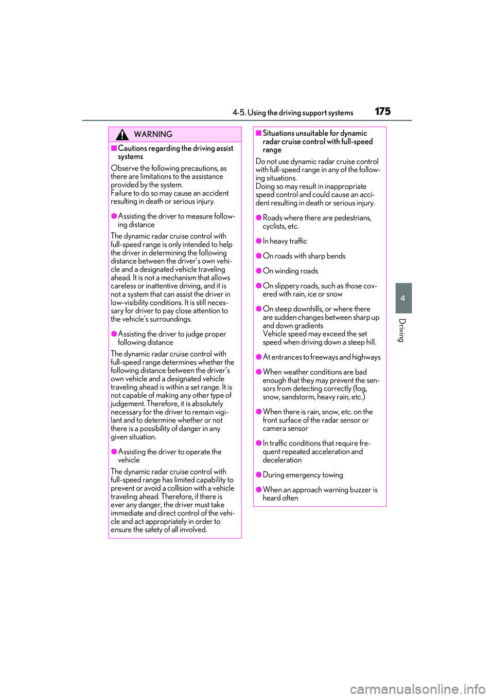LEXUS RC300 2022 Owners Manual 1754-5. Using the driving support systems
RC350/RC300 Owners Manual
4
Driving
WARNING
■Cautions regarding the driving assist 
systems
Observe the following precautions, as 
there are limitations to