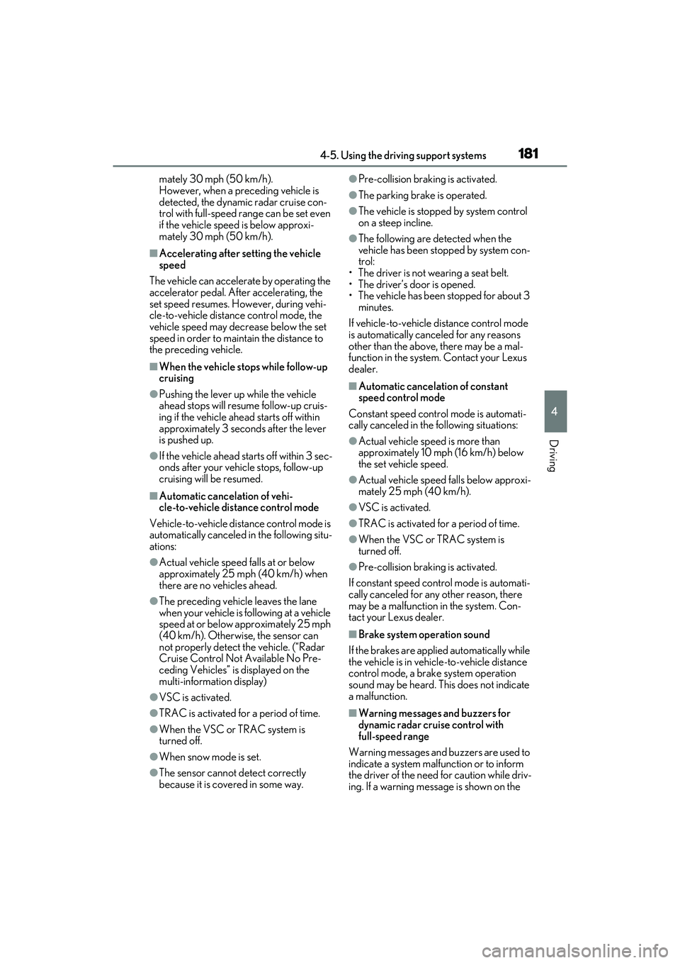 LEXUS RC300 2022 Owners Manual 1814-5. Using the driving support systems
RC350/RC300 Owners Manual
4
Driving
mately 30 mph (50 km/h).
However, when a preceding vehicle is
detected, the dynamic radar cruise con-
trol with full-spe LEXUS RC300 2022 Owners Manual 1814-5. Using the driving support systems
RC350/RC300 Owners Manual
4
Driving
mately 30 mph (50 km/h).
However, when a preceding vehicle is
detected, the dynamic radar cruise con-
trol with full-spe