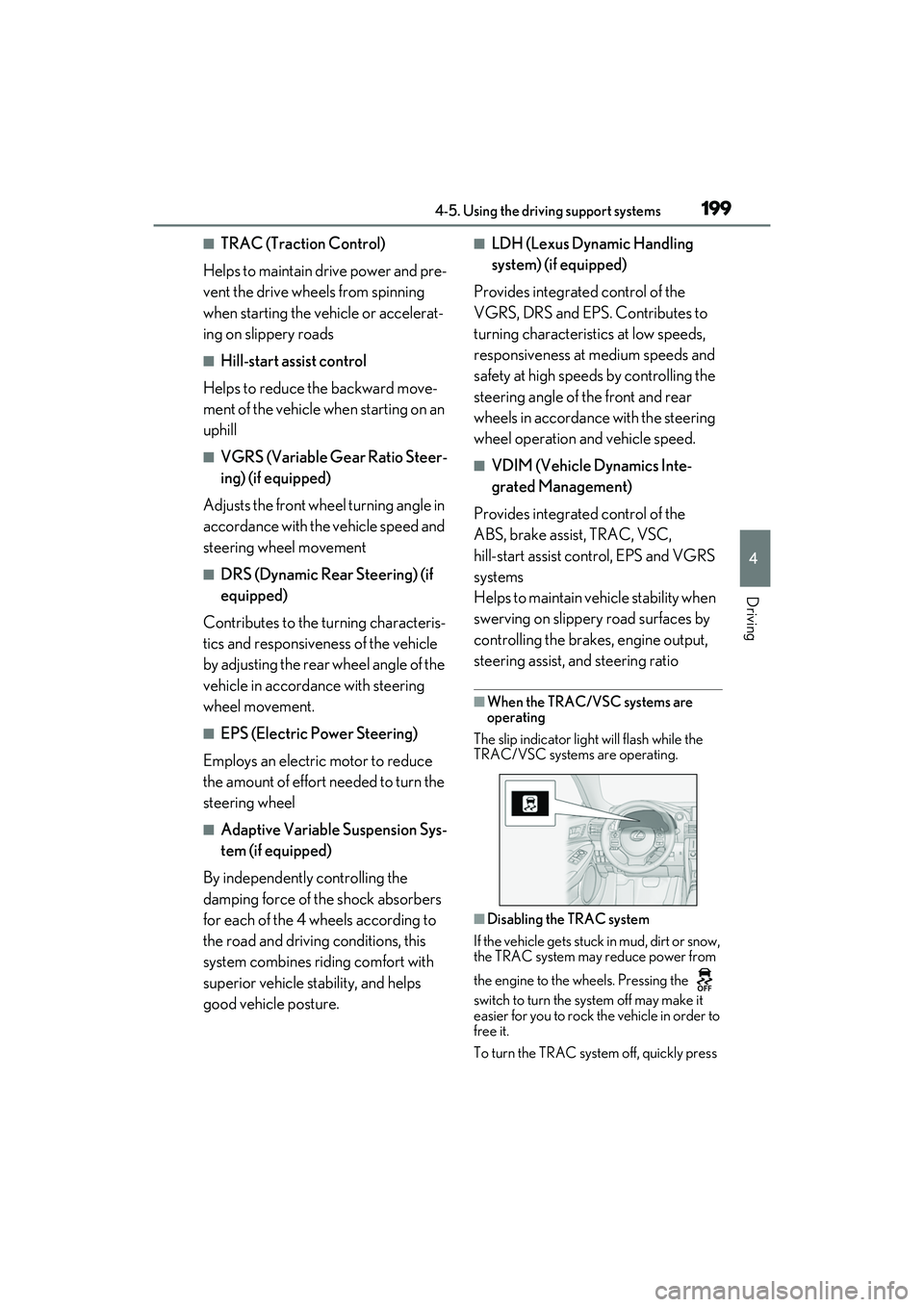 LEXUS RC300 2022 Owners Guide 1994-5. Using the driving support systems
RC350/RC300 Owners Manual
4
Driving
■TRAC (Traction Control)
Helps to maintain drive power and pre-
vent the drive wheels from spinning
when starting the LEXUS RC300 2022 Owners Guide 1994-5. Using the driving support systems
RC350/RC300 Owners Manual
4
Driving
■TRAC (Traction Control)
Helps to maintain drive power and pre-
vent the drive wheels from spinning
when starting the