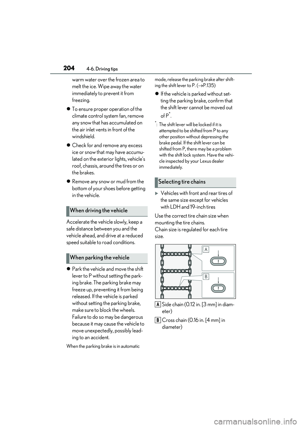 LEXUS RC300 2022  Owners Manual 2044-6. Driving tips
RC350/RC300 Owners Manual
warm water over the frozen area to 
melt the ice. Wipe away the water 
immediately to prevent it from 
freezing.
 To ensure proper operation of the 
