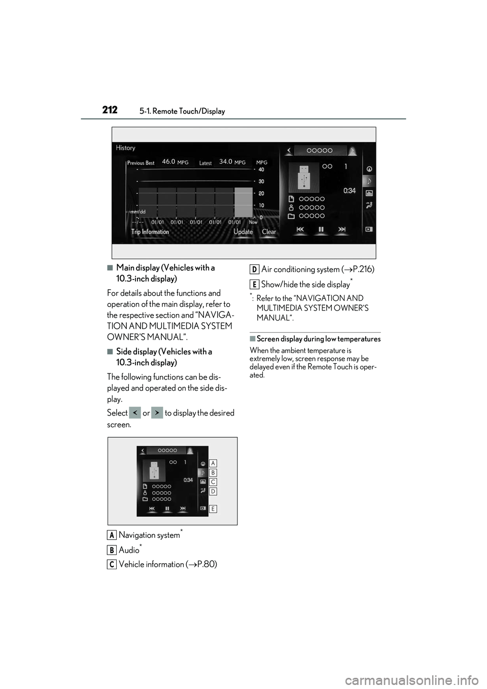 LEXUS RC300 2022 Owners Manual 2125-1. Remote Touch/Display
RC350/RC300 Owners Manual
■Main display (Vehicles with a
10.3-inch display)
For details about the functions and
operation of the main display, refer to
the respectiv LEXUS RC300 2022 Owners Manual 2125-1. Remote Touch/Display
RC350/RC300 Owners Manual
■Main display (Vehicles with a
10.3-inch display)
For details about the functions and
operation of the main display, refer to
the respectiv