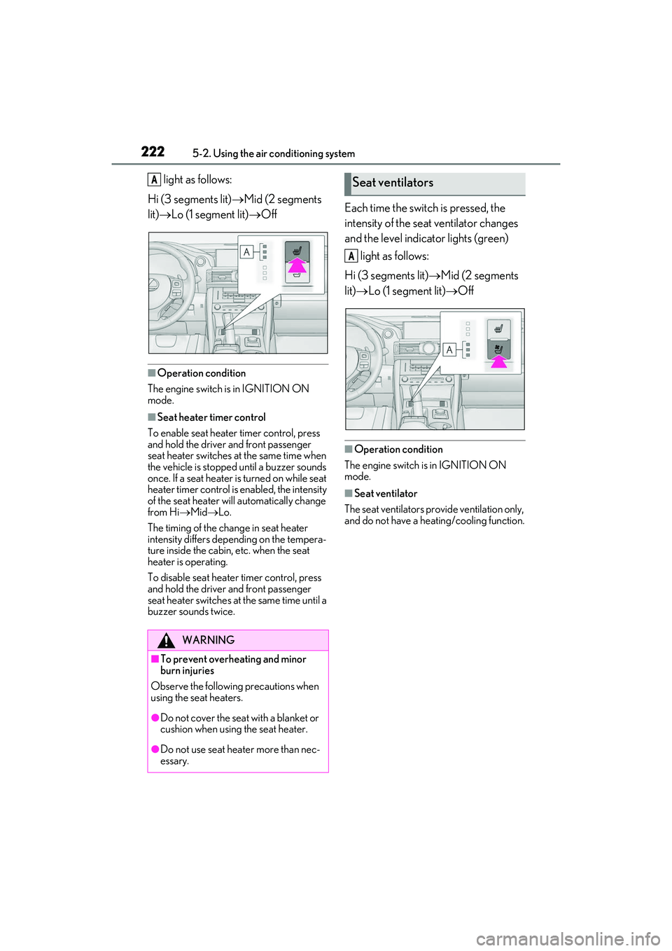 LEXUS RC300 2022 Owners Manual 2225-2. Using the air conditioning system
RC350/RC300 Owners Manual
light as follows:
Hi (3 segments lit) Mid (2 segments
lit) Lo (1 segment lit) Off
■Operation condition
The engine swi LEXUS RC300 2022 Owners Manual 2225-2. Using the air conditioning system
RC350/RC300 Owners Manual
light as follows:
Hi (3 segments lit) Mid (2 segments
lit) Lo (1 segment lit) Off
■Operation condition
The engine swi