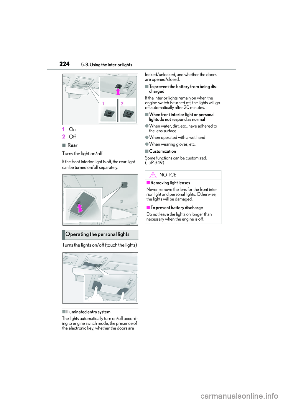 LEXUS RC300 2022 Owners Guide 2245-3. Using the interior lights
RC350/RC300 Owners Manual
1On
2 Off
■Rear
Turns the light on/off
If the front interior light is off, the rear light
can be turned on/off separately.
Turns the lig LEXUS RC300 2022 Owners Guide 2245-3. Using the interior lights
RC350/RC300 Owners Manual
1On
2 Off
■Rear
Turns the light on/off
If the front interior light is off, the rear light
can be turned on/off separately.
Turns the lig