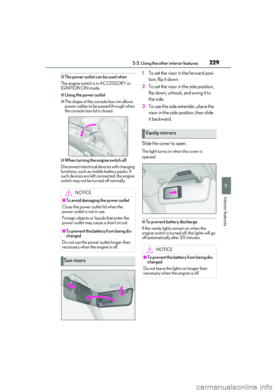 LEXUS RC300 2022 Owners Manual 2295-5. Using the other interior features
RC350/RC300 Owners Manual
5
Interior features
■The power outlet can be used when
The engine switch is in ACCESSORY or
IGNITION ON mode.
■Using the power LEXUS RC300 2022 Owners Manual 2295-5. Using the other interior features
RC350/RC300 Owners Manual
5
Interior features
■The power outlet can be used when
The engine switch is in ACCESSORY or
IGNITION ON mode.
■Using the power