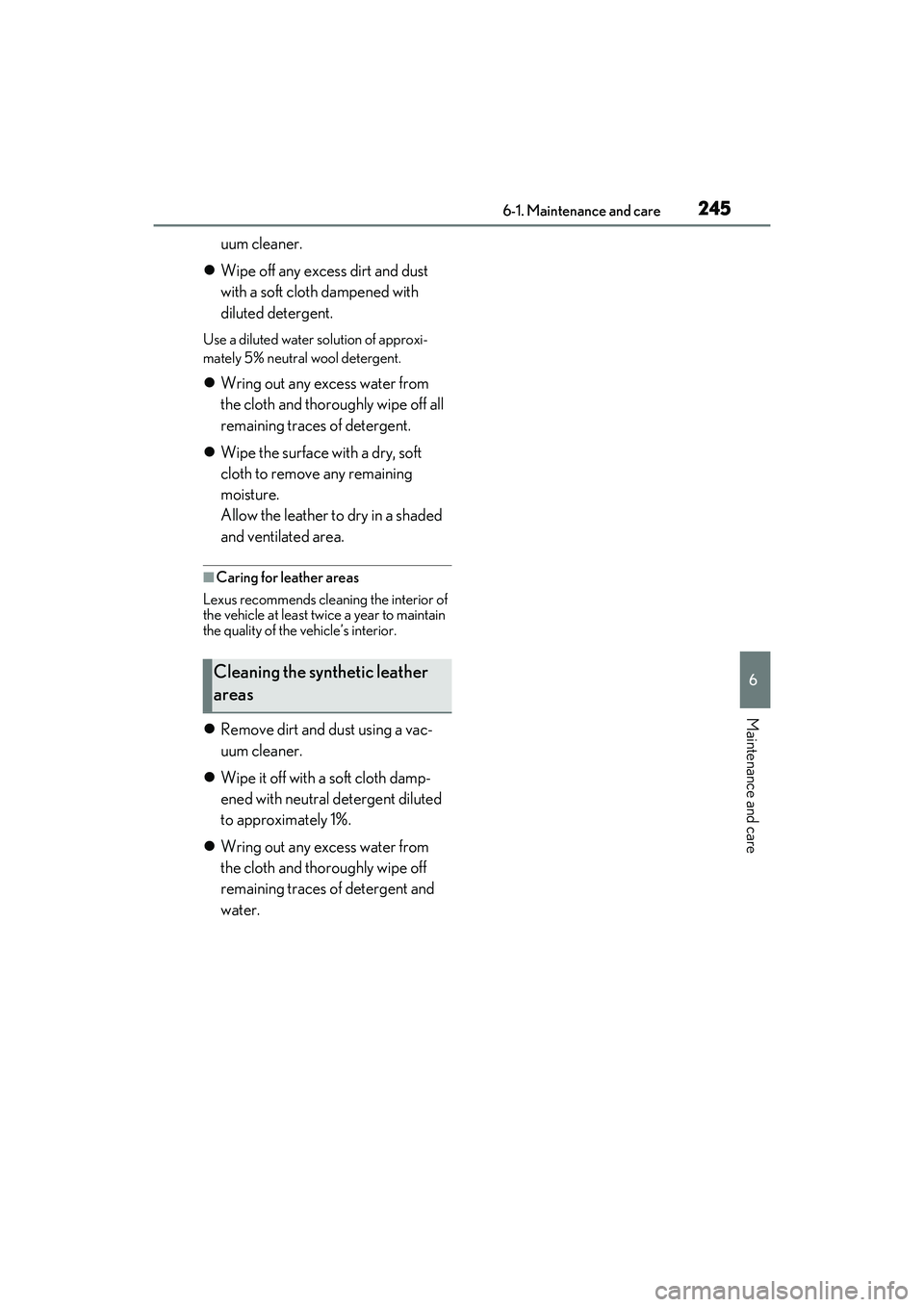 LEXUS RC300 2022 Owners Manual 2456-1. Maintenance and care
RC350/RC300 Owners Manual
6
Maintenance and care
uum cleaner.
Wipe off any excess dirt and dust
with a soft cloth dampened with
diluted detergent.
Use a diluted wat LEXUS RC300 2022 Owners Manual 2456-1. Maintenance and care
RC350/RC300 Owners Manual
6
Maintenance and care
uum cleaner.
Wipe off any excess dirt and dust
with a soft cloth dampened with
diluted detergent.
Use a diluted wat