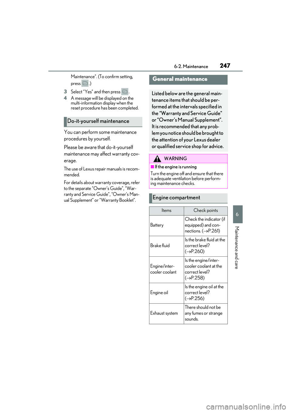 LEXUS RC300 2022  Owners Manual 2476-2. Maintenance
RC350/RC300 Owners Manual
6
Maintenance and care
Maintenance”. (To confirm setting, 
press .)
3 Select “Yes” and then press  .
4 A message will be  displayed on the 
multi-i