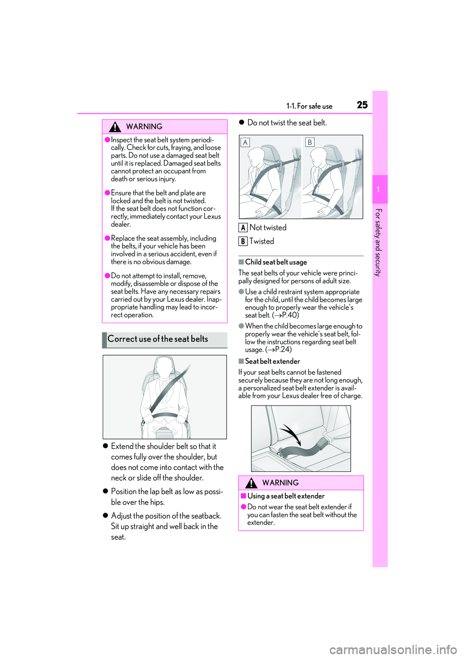 LEXUS RC300 2022 Owners Manual 251-1. For safe use
RC350/RC300 Owners Manual
1
For safety and security
Extend the shoulder belt so that it 
comes fully over the shoulder, but 
does not come into contact with the 
neck or slide 