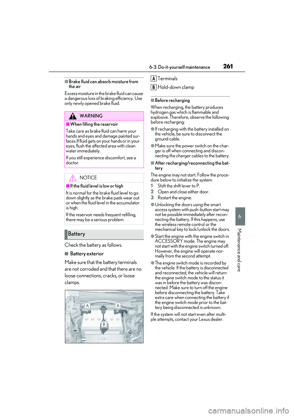LEXUS RC300 2022 User Guide 2616-3. Do-it-yourself maintenance
RC350/RC300 Owners Manual
6
Maintenance and care
■Brake fluid can absorb moisture from
the air
Excess moisture in the brake fluid can cause
a dangerous loss of LEXUS RC300 2022 User Guide 2616-3. Do-it-yourself maintenance
RC350/RC300 Owners Manual
6
Maintenance and care
■Brake fluid can absorb moisture from
the air
Excess moisture in the brake fluid can cause
a dangerous loss of