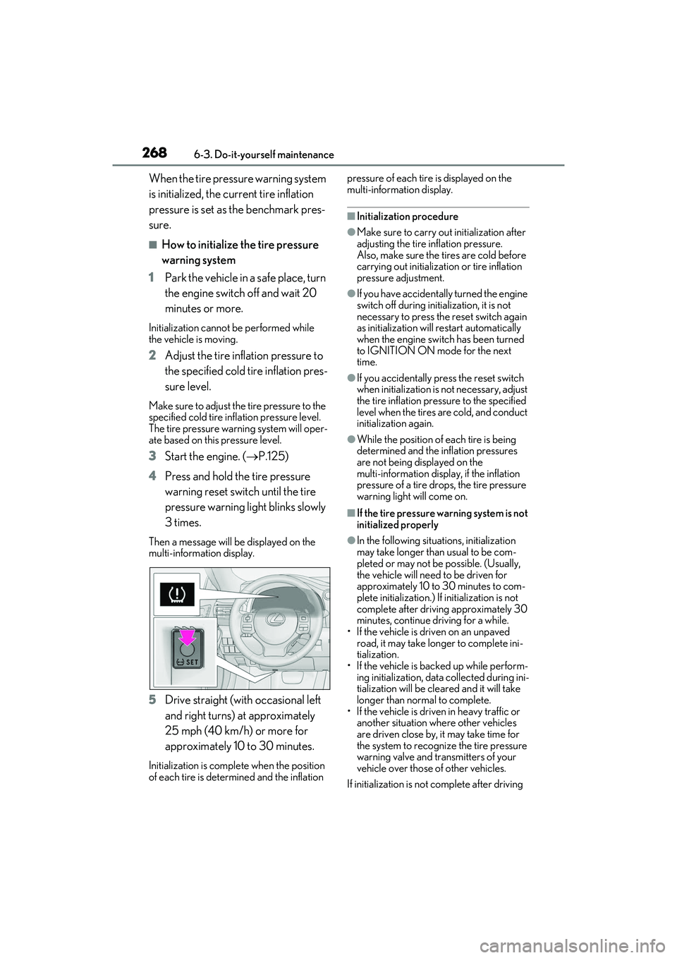 LEXUS RC300 2022 Owners Manual 2686-3. Do-it-yourself maintenance
RC350/RC300 Owners Manual
When the tire pressure warning system
is initialized, the current tire inflation
pressure is set as the benchmark pres-
sure.
■How to LEXUS RC300 2022 Owners Manual 2686-3. Do-it-yourself maintenance
RC350/RC300 Owners Manual
When the tire pressure warning system
is initialized, the current tire inflation
pressure is set as the benchmark pres-
sure.
■How to