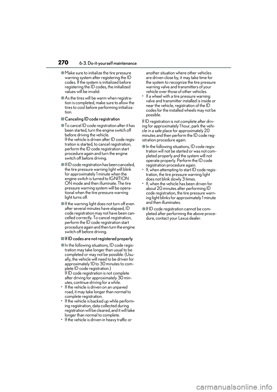 LEXUS RC300 2022 Owners Manual 2706-3. Do-it-yourself maintenance
RC350/RC300 Owners Manual
●Make sure to initialize the tire pressure
warning system after registering the ID
codes. If the system is initialized before
registe LEXUS RC300 2022 Owners Manual 2706-3. Do-it-yourself maintenance
RC350/RC300 Owners Manual
●Make sure to initialize the tire pressure
warning system after registering the ID
codes. If the system is initialized before
registe