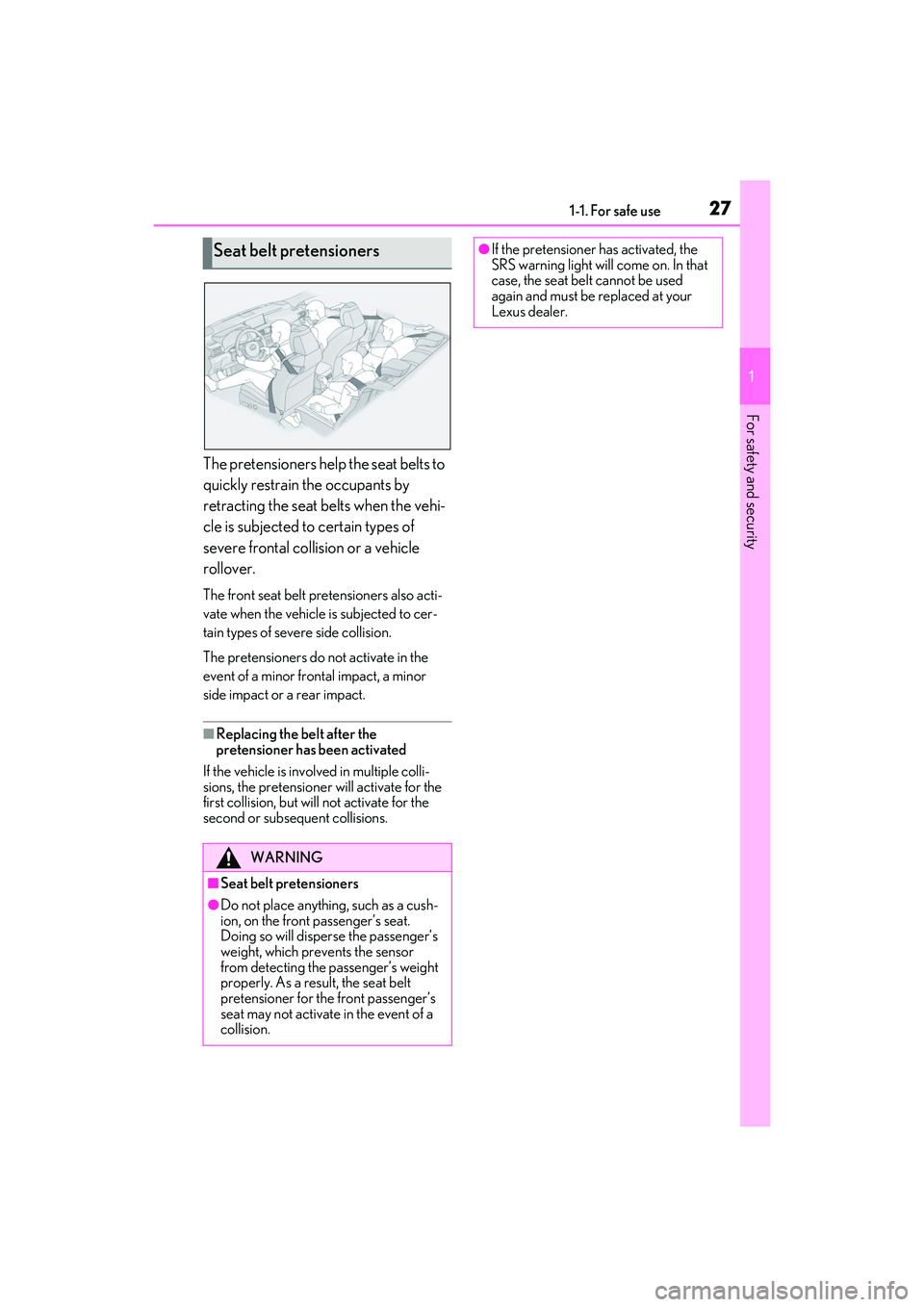 LEXUS RC300 2022 Owners Manual 271-1. For safe use
RC350/RC300 Owners Manual
1
For safety and security
The pretensioners help the seat belts to
quickly restrain the occupants by
retracting the seat belts when the vehi-
cle is su LEXUS RC300 2022 Owners Manual 271-1. For safe use
RC350/RC300 Owners Manual
1
For safety and security
The pretensioners help the seat belts to
quickly restrain the occupants by
retracting the seat belts when the vehi-
cle is su