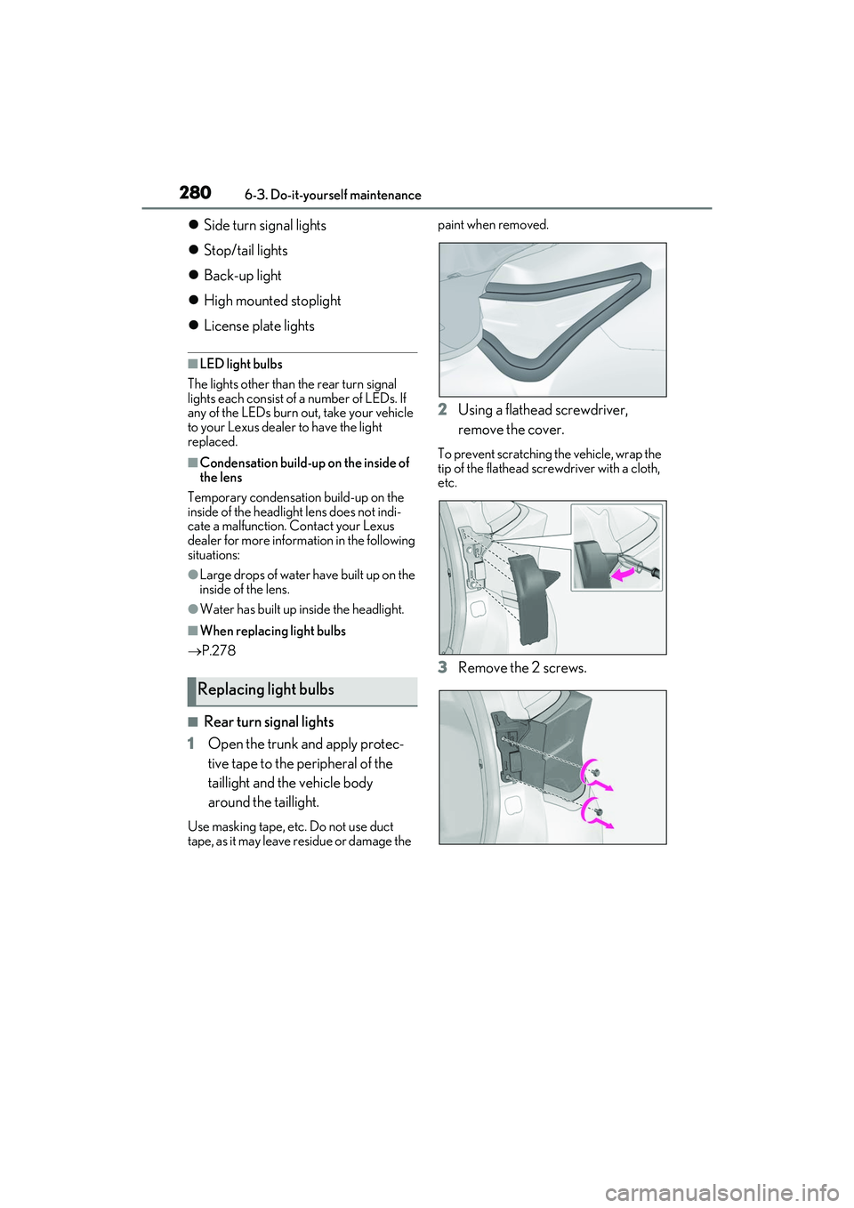 LEXUS RC300 2022 Owners Manual 2806-3. Do-it-yourself maintenance
RC350/RC300 Owners Manual
Side turn signal lights
Stop/tail lights
Back-up light
High mounted stoplight
License plate lights
■LED light bulbs
T LEXUS RC300 2022 Owners Manual 2806-3. Do-it-yourself maintenance
RC350/RC300 Owners Manual
Side turn signal lights
Stop/tail lights
Back-up light
High mounted stoplight
License plate lights
■LED light bulbs
T