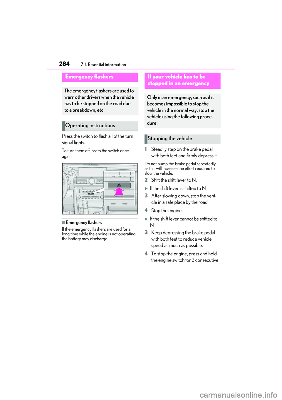 LEXUS RC300 2022 Owners Manual 2847-1. Essential information
RC350/RC300 Owners Manual
7-1.Essential information
Press the switch to flash all of the turn
signal lights.
To turn them off, press the switch once
again.
■Emergenc LEXUS RC300 2022 Owners Manual 2847-1. Essential information
RC350/RC300 Owners Manual
7-1.Essential information
Press the switch to flash all of the turn
signal lights.
To turn them off, press the switch once
again.
■Emergenc