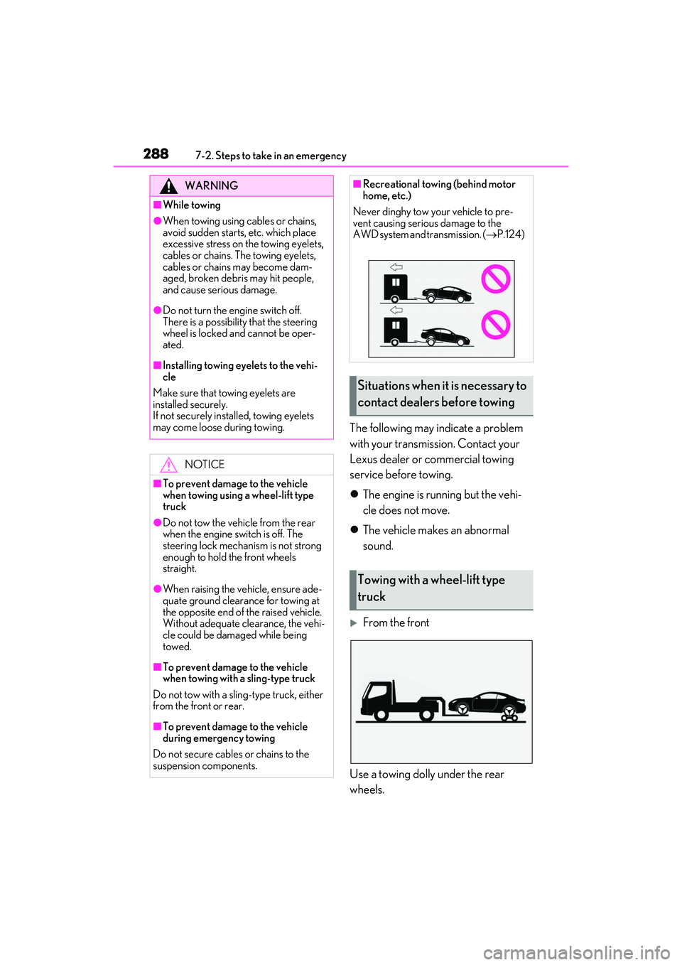 LEXUS RC300 2022 Owners Manual 2887-2. Steps to take in an emergency
RC350/RC300 Owners Manual
The following may indicate a problem
with your transmission. Contact your
Lexus dealer or commercial towing
service before towing.
LEXUS RC300 2022 Owners Manual 2887-2. Steps to take in an emergency
RC350/RC300 Owners Manual
The following may indicate a problem
with your transmission. Contact your
Lexus dealer or commercial towing
service before towing.