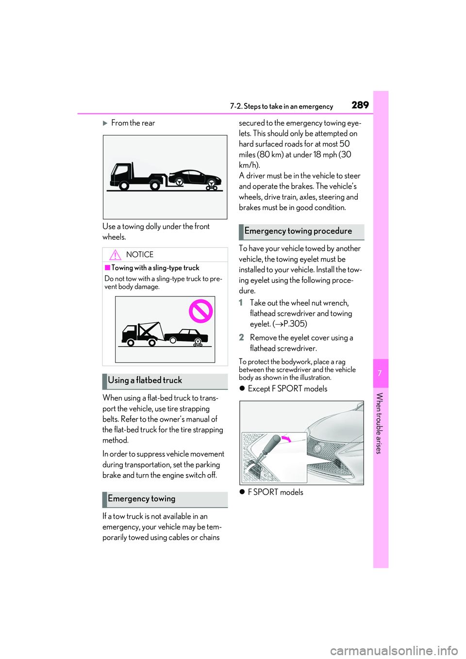 LEXUS RC300 2022 Owners Manual 2897-2. Steps to take in an emergency
RC350/RC300 Owners Manual
7
When trouble arises
From the rear
Use a towing dolly under the front
wheels.
When using a flat-bed truck to trans-
port the vehic LEXUS RC300 2022 Owners Manual 2897-2. Steps to take in an emergency
RC350/RC300 Owners Manual
7
When trouble arises
From the rear
Use a towing dolly under the front
wheels.
When using a flat-bed truck to trans-
port the vehic